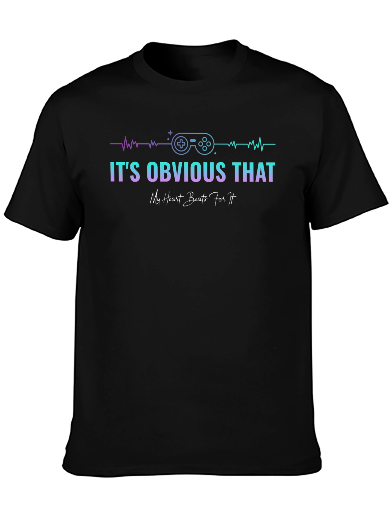 Gamer Heartbeat T-Shirt - Its Obvious That...