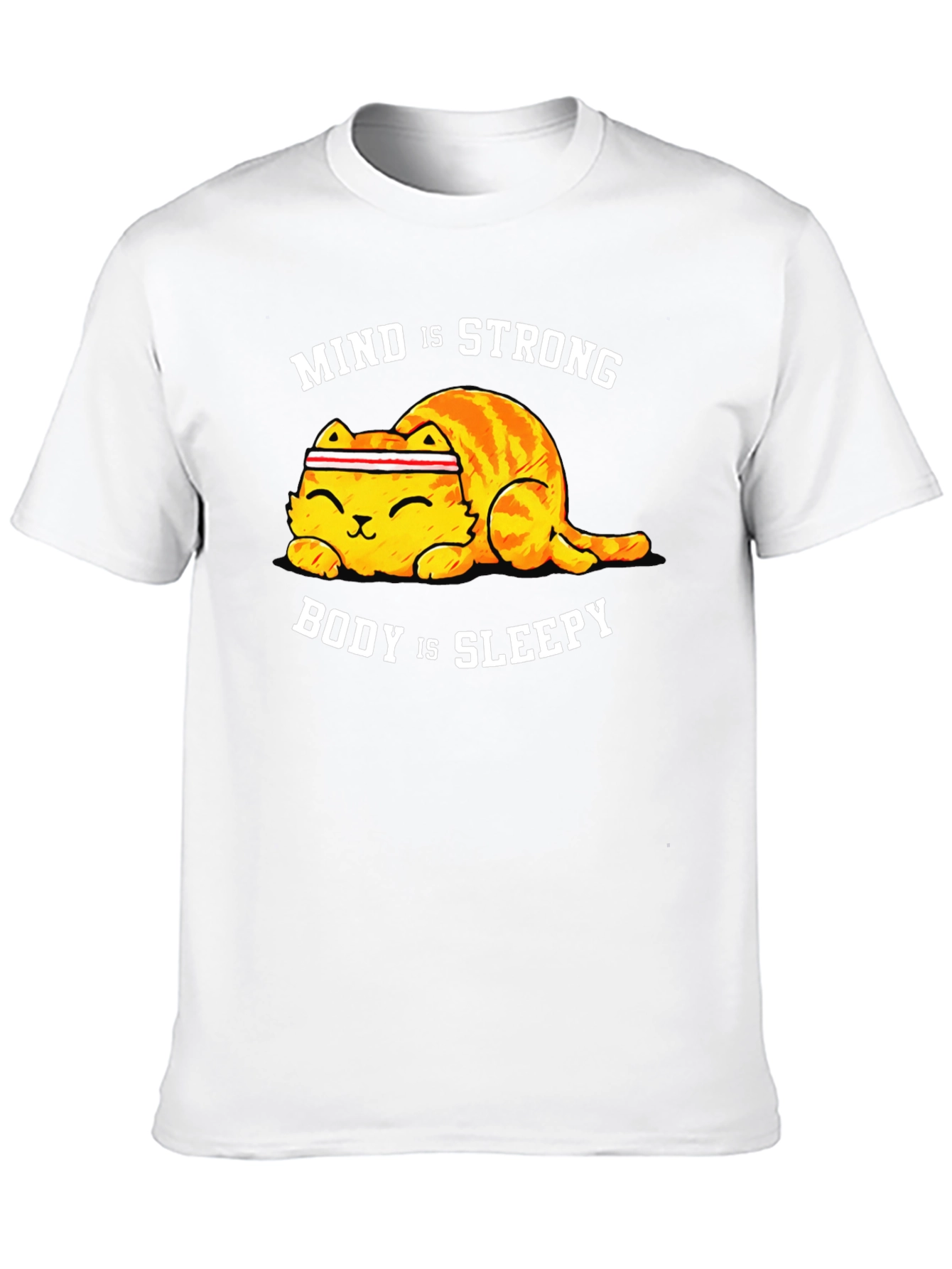 Mind is Strong Body is Sleepy Cat T-Shirt