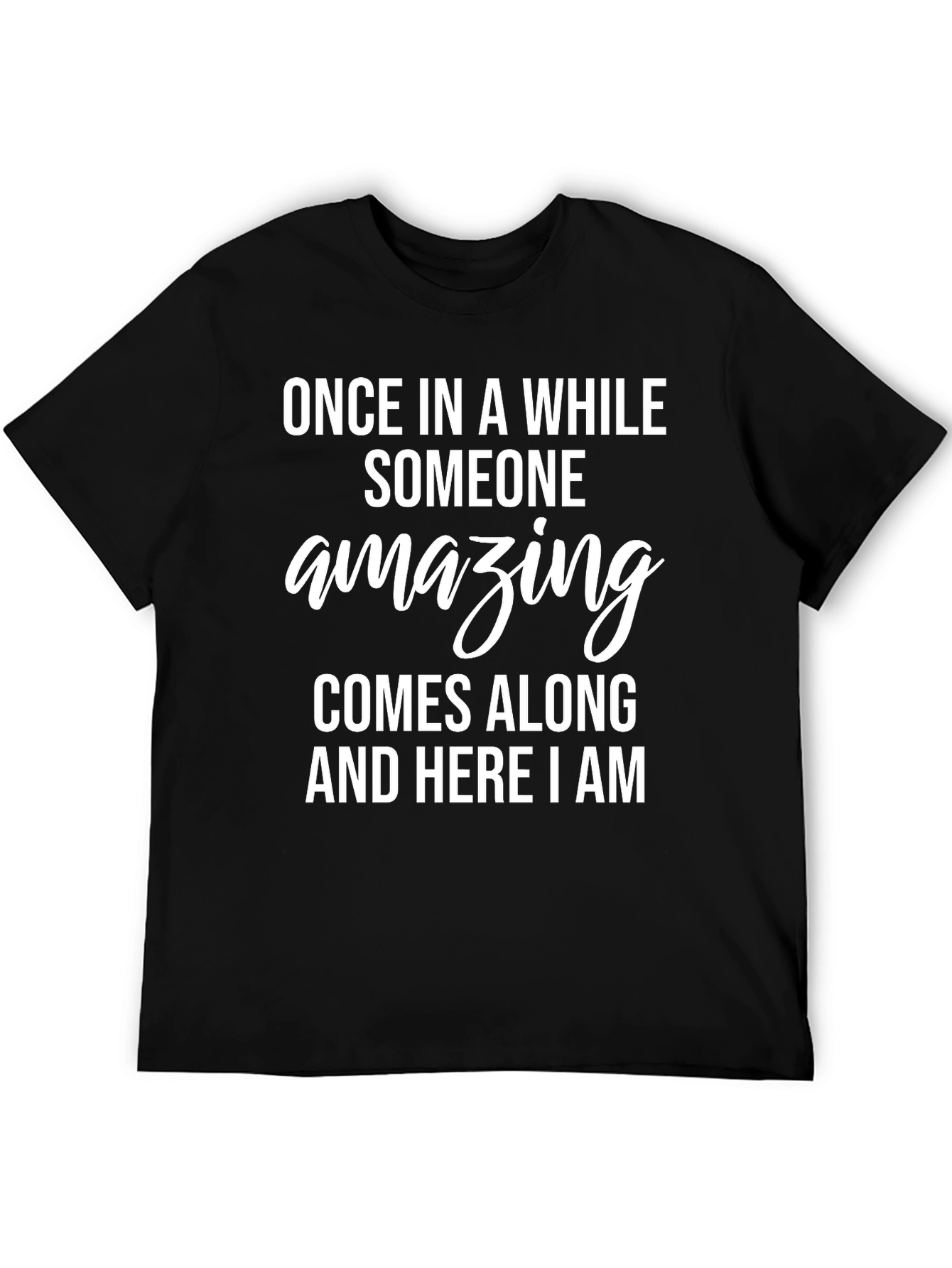 Amazing Statement T-Shirt - Soft & Stylish