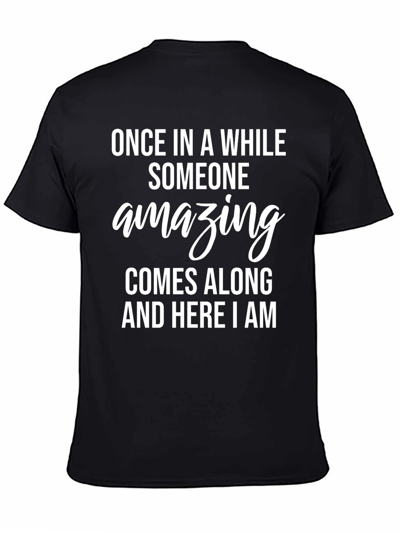 Amazing Statement T-Shirt - Soft & Stylish