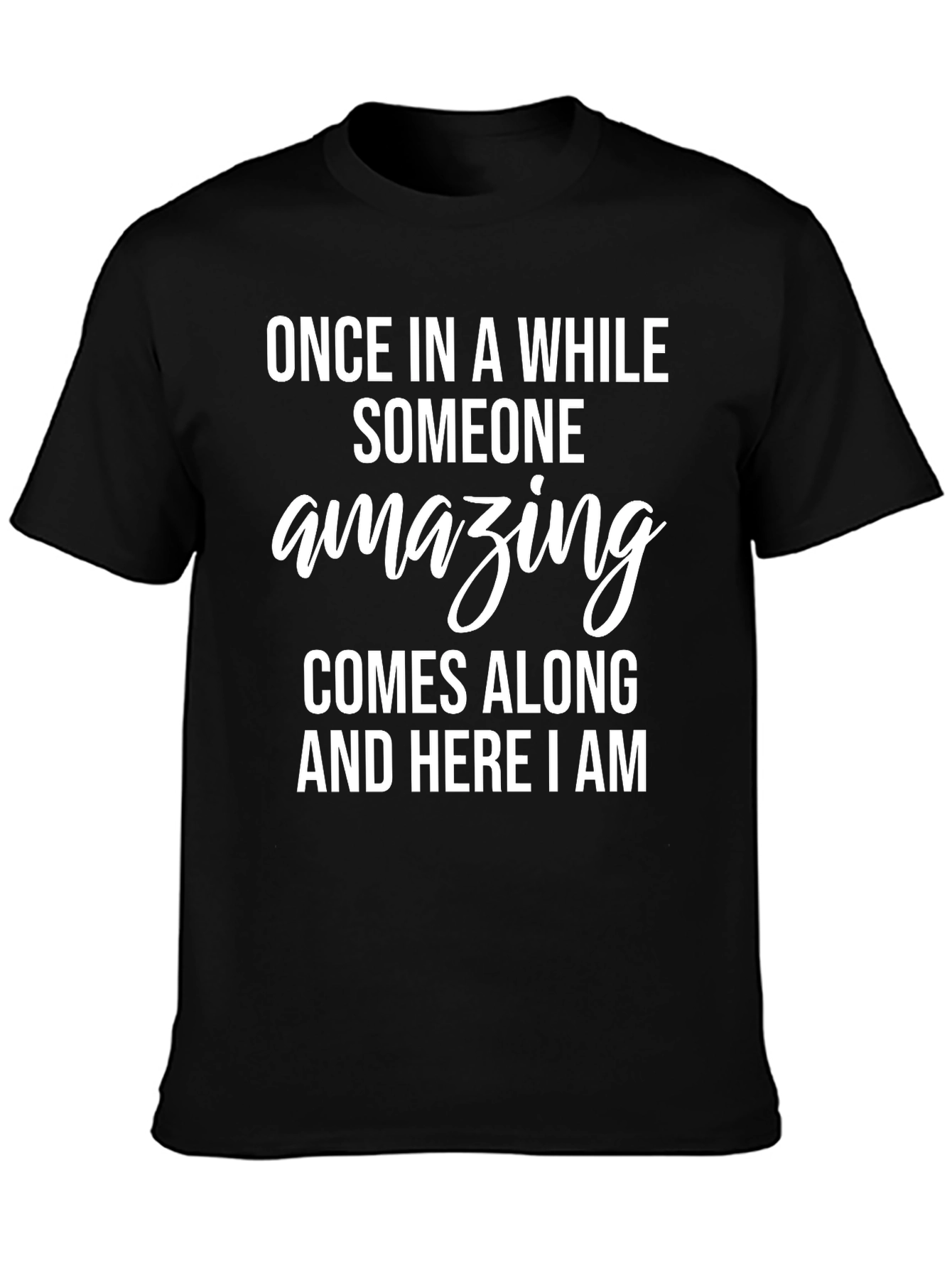 Amazing Statement T-Shirt - Soft & Stylish