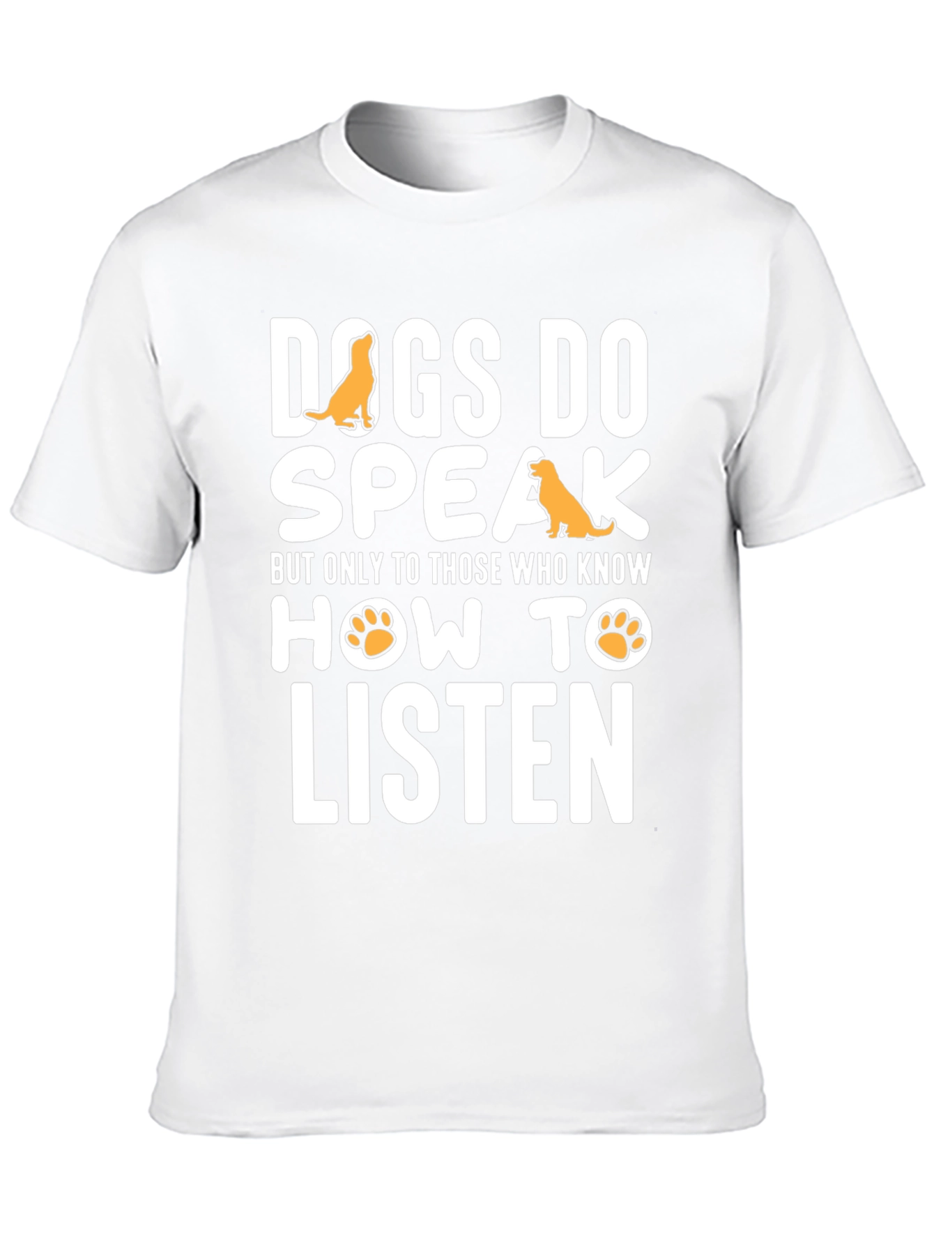 Dogs Do Speak Graphic Tee - Dog Lover T-Shirt