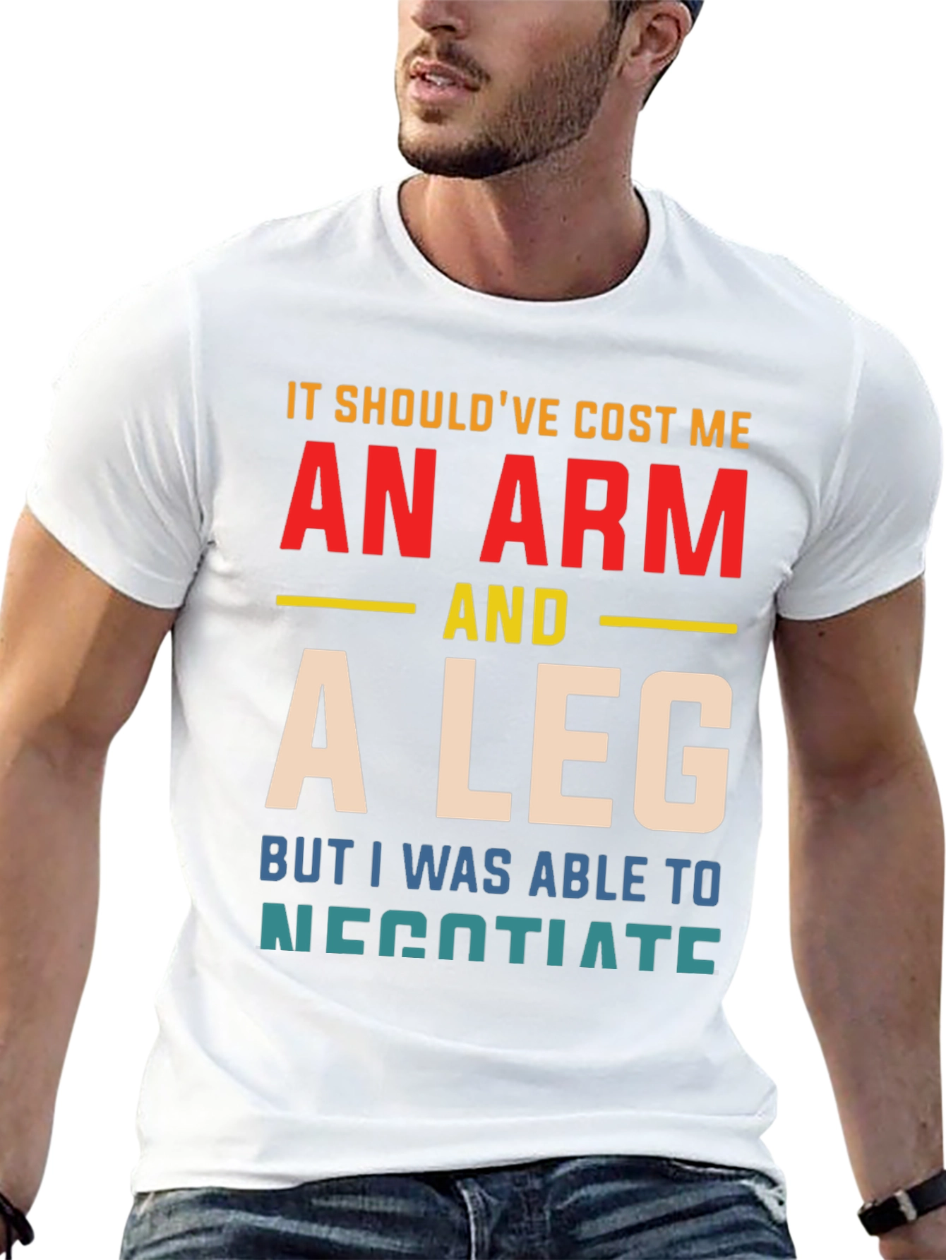 An Arm And A Leg T-Shirt Funny Negotiating Gift