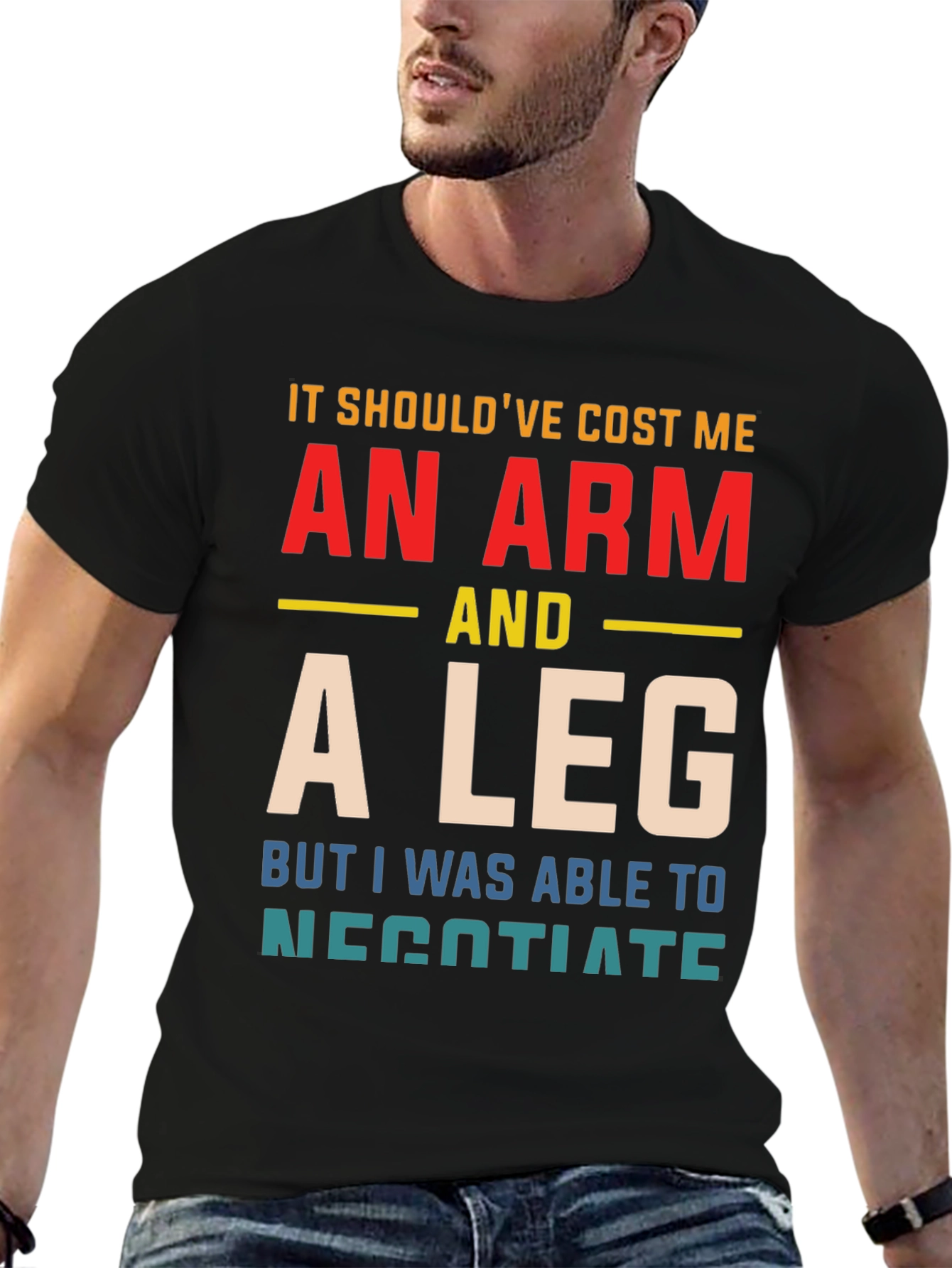 An Arm And A Leg T-Shirt Funny Negotiating Gift