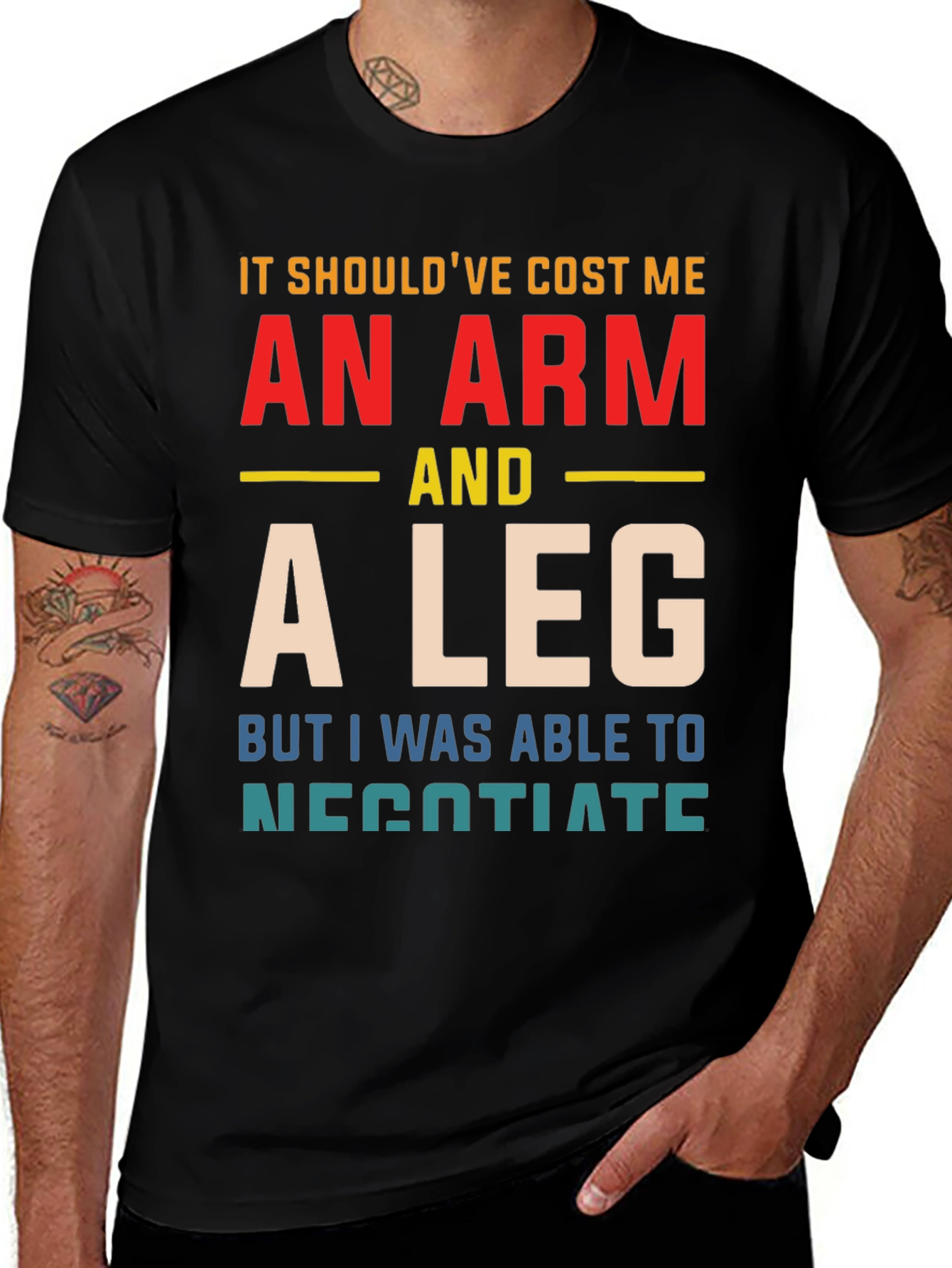 An Arm And A Leg T-Shirt Funny Negotiating Gift