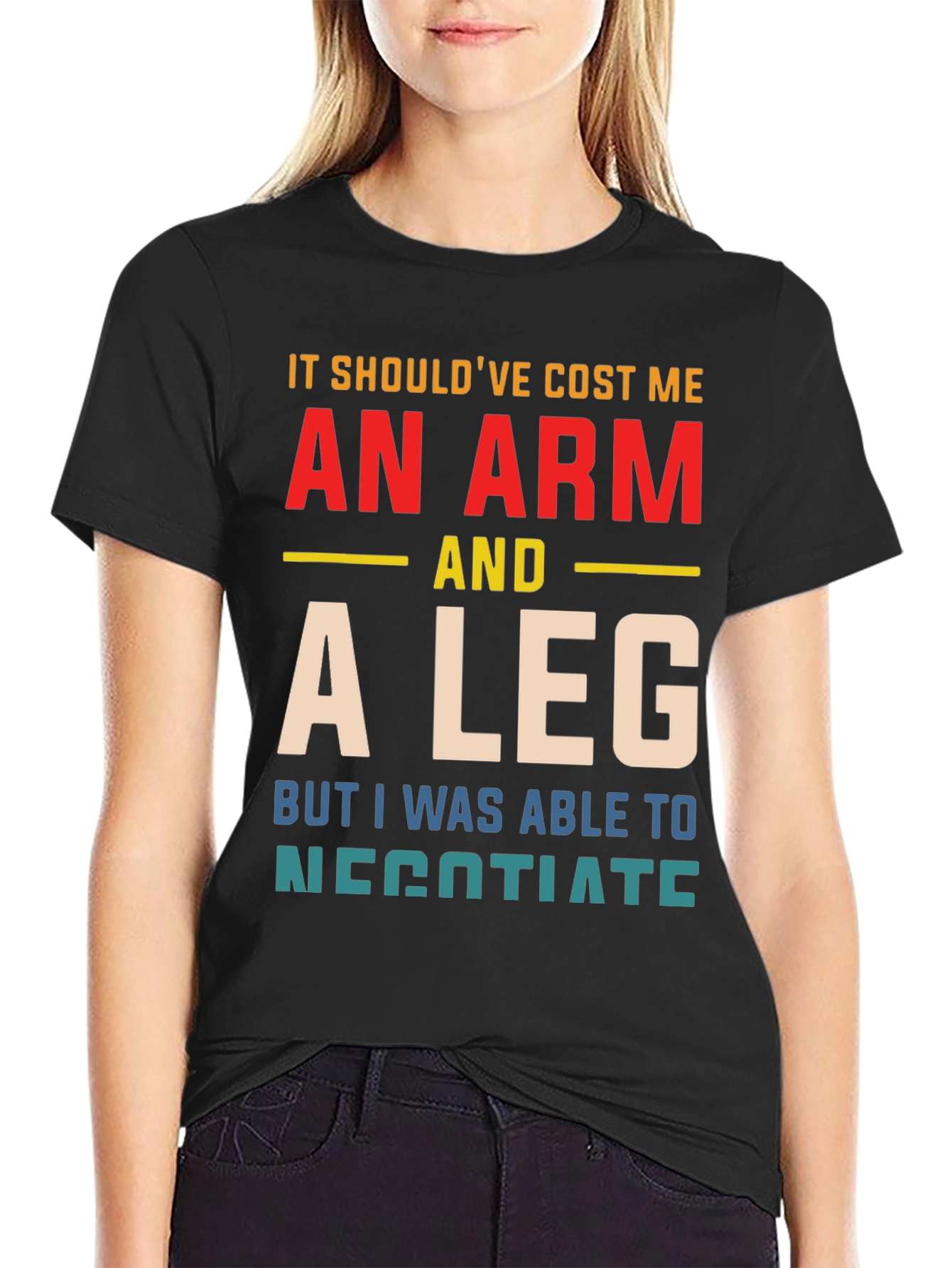 An Arm And A Leg T-Shirt Funny Negotiating Gift