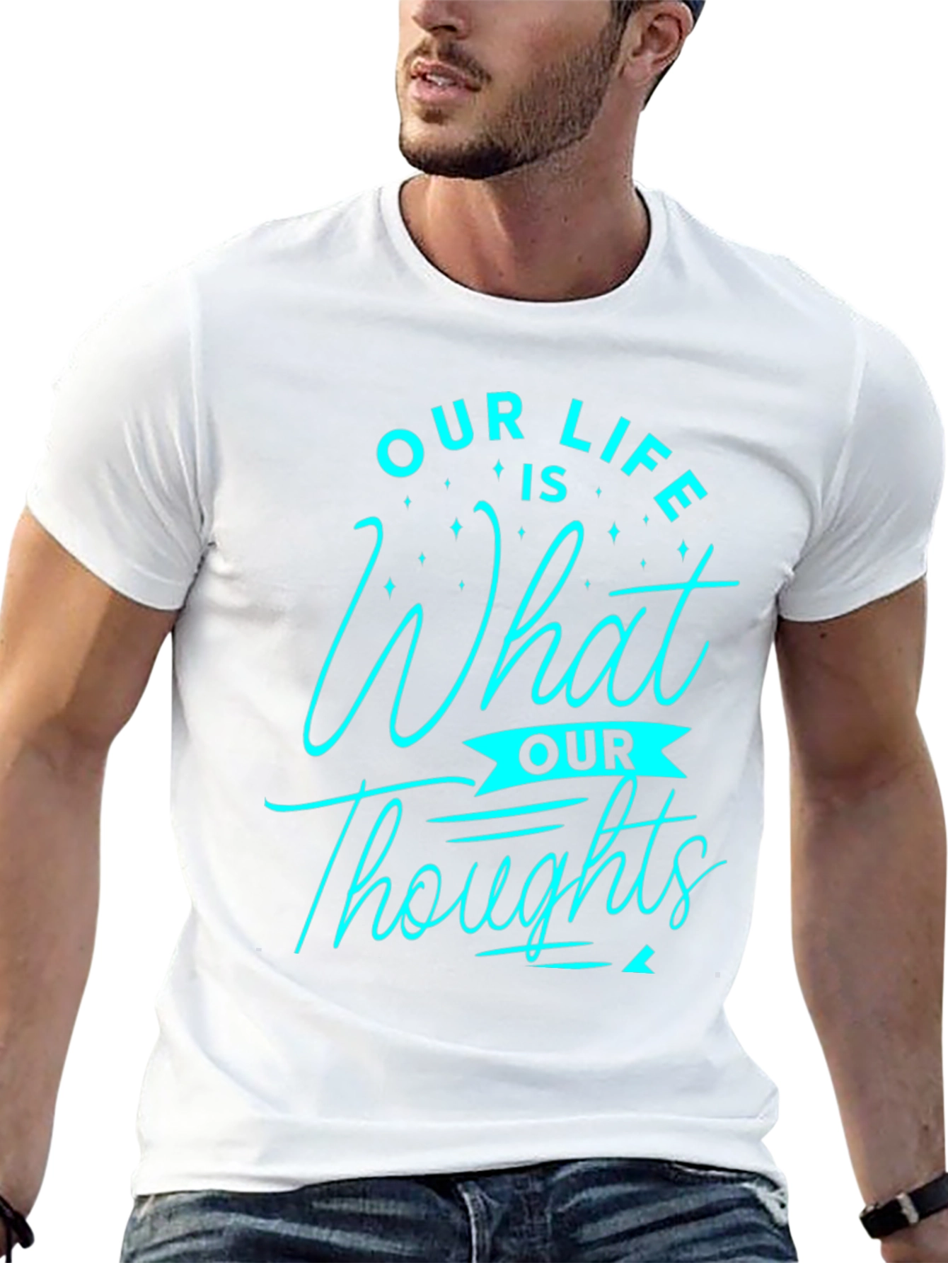 Inspirational Our Life is What Our Thoughts Graphic Tee