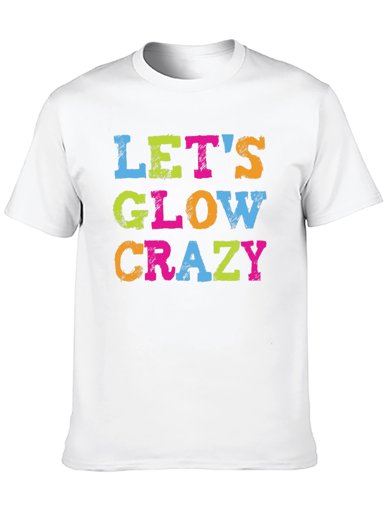 Lets Glow Crazy Graphic Tee - Trendy Party Shirt