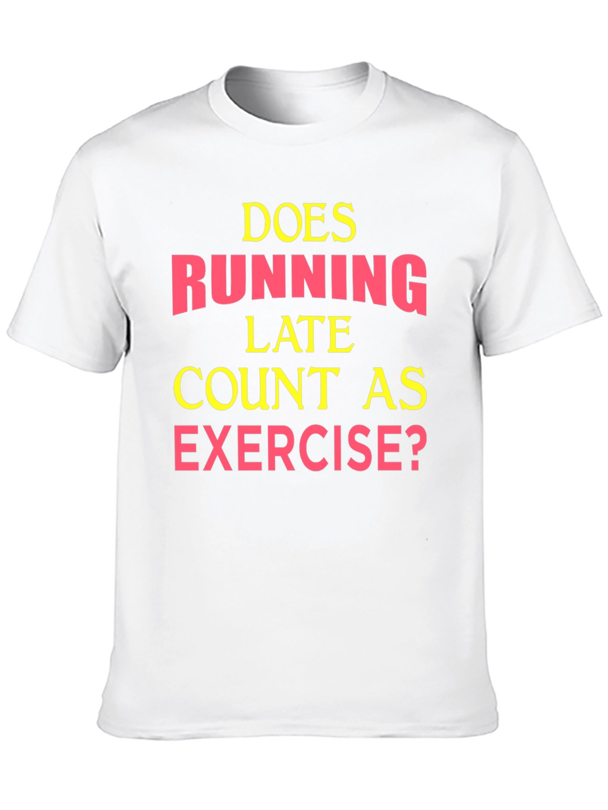 Funny Exercise T-Shirt: Running Late?