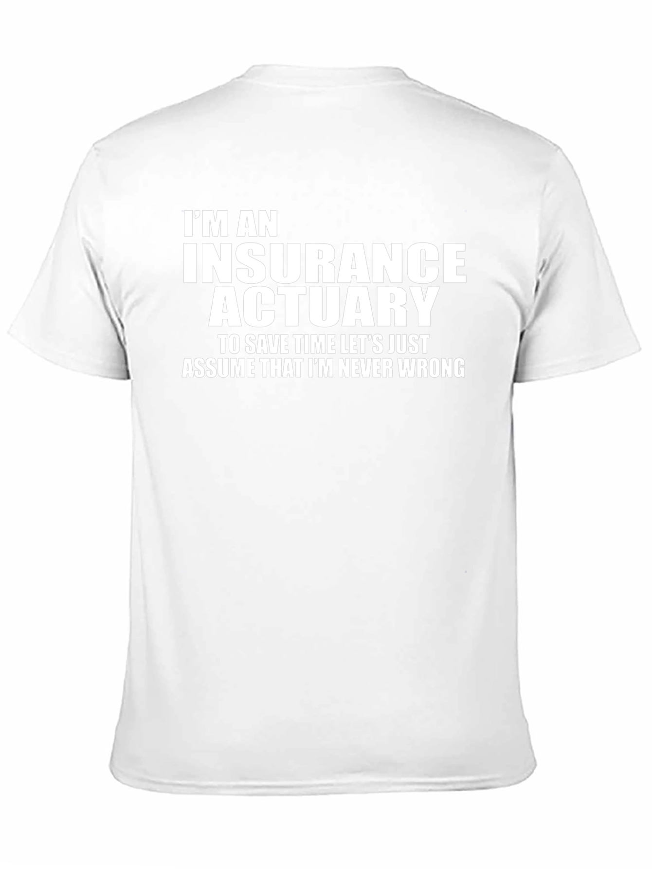 Insurance Actuary Never Wrong Graphic Tee