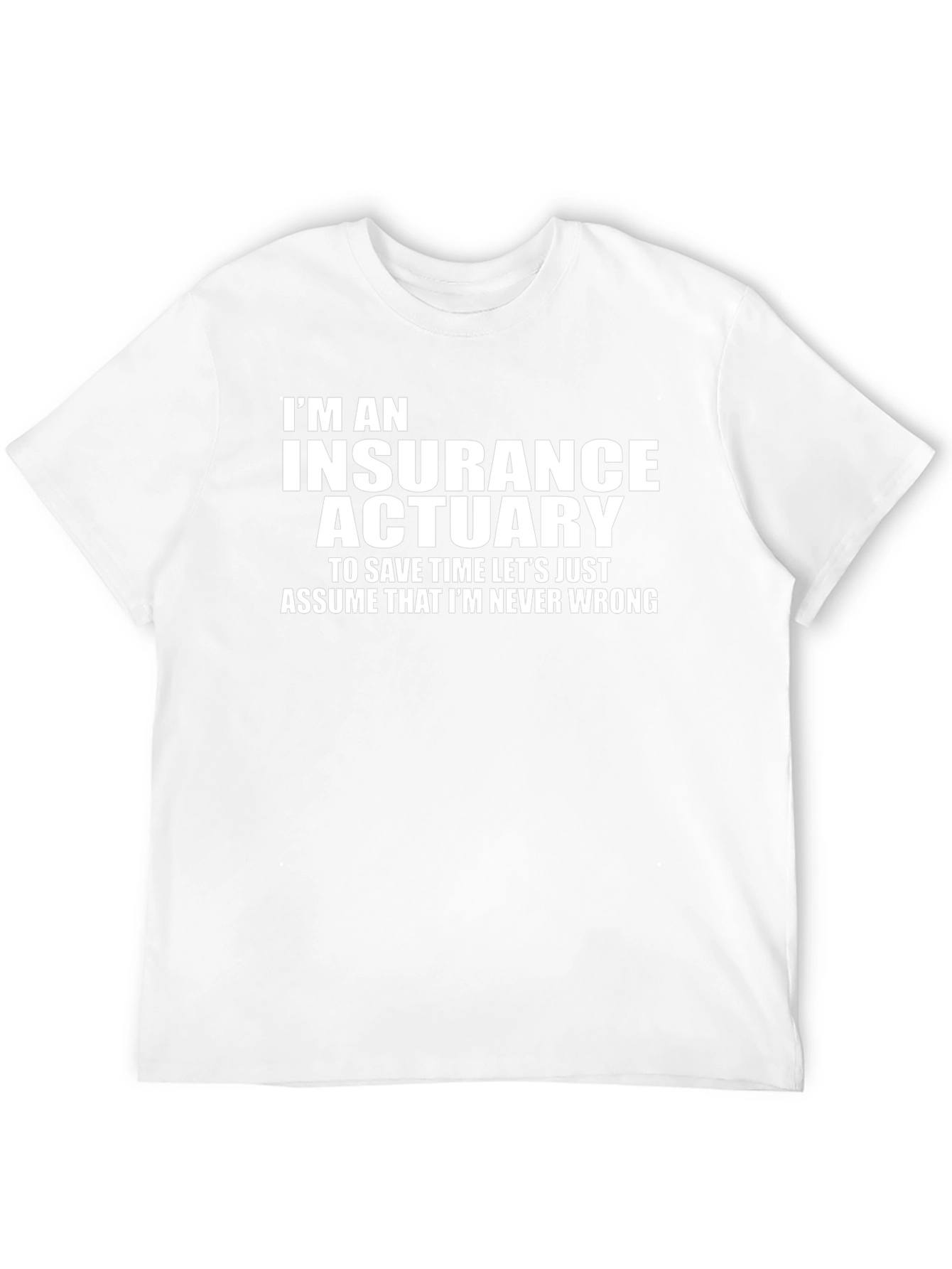Insurance Actuary Never Wrong Graphic Tee