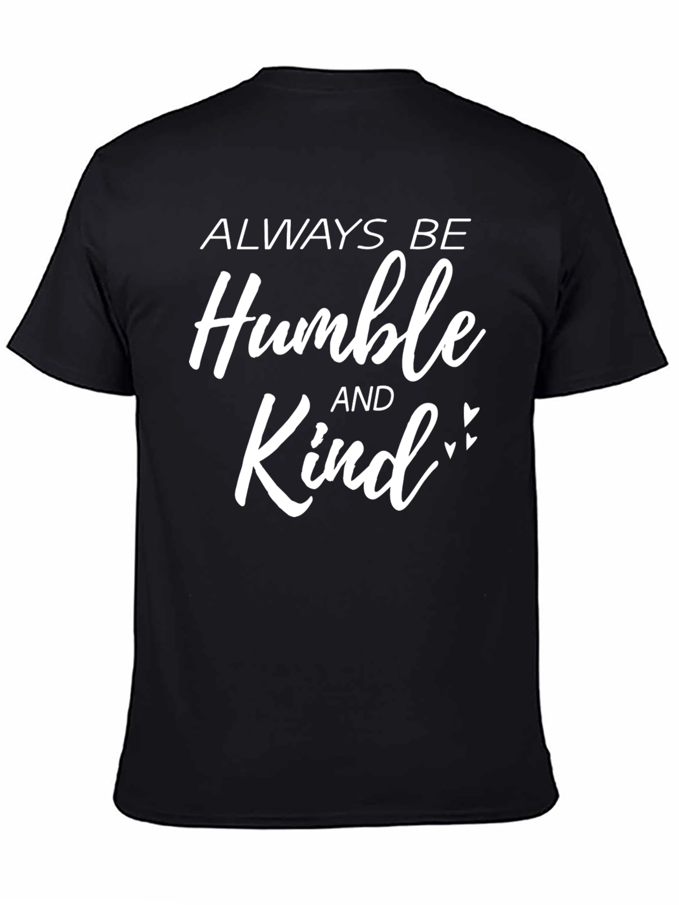 Always Be Humble And Kind - Graphic T-Shirt