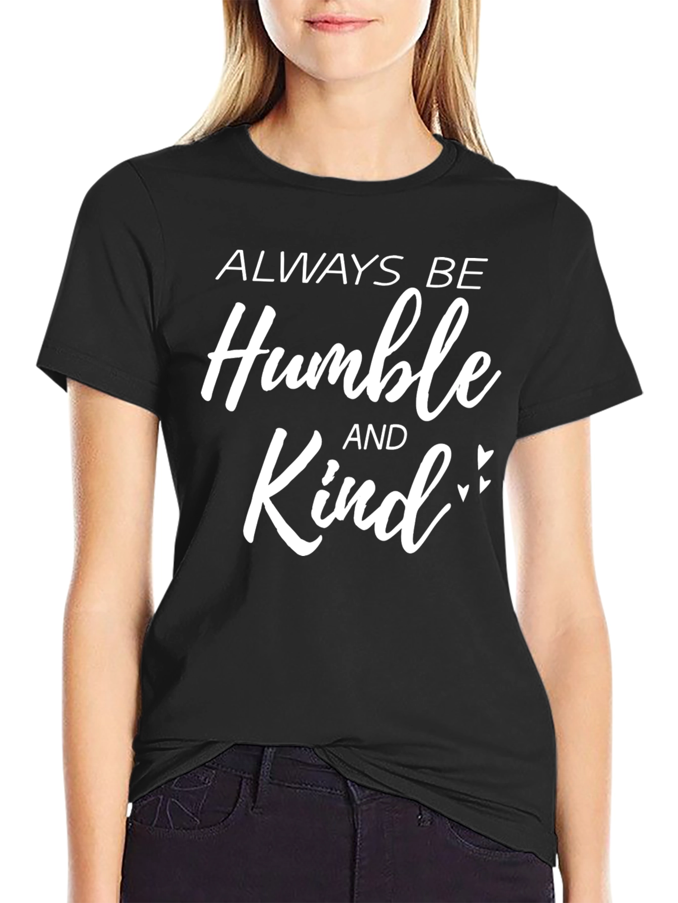 Always Be Humble And Kind - Graphic T-Shirt