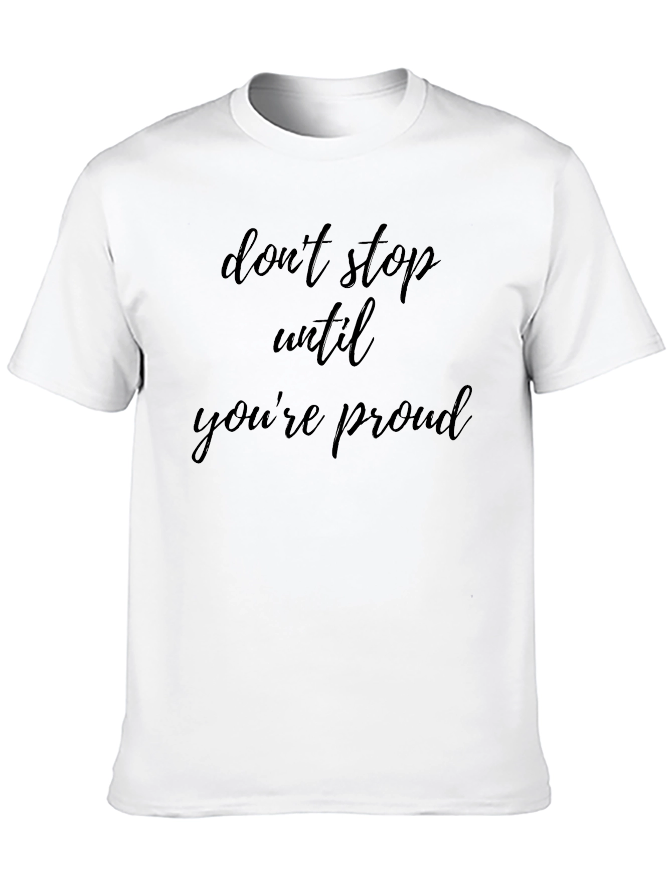 Motivational Black T-Shirt - Dont Stop Until Youre Proud
