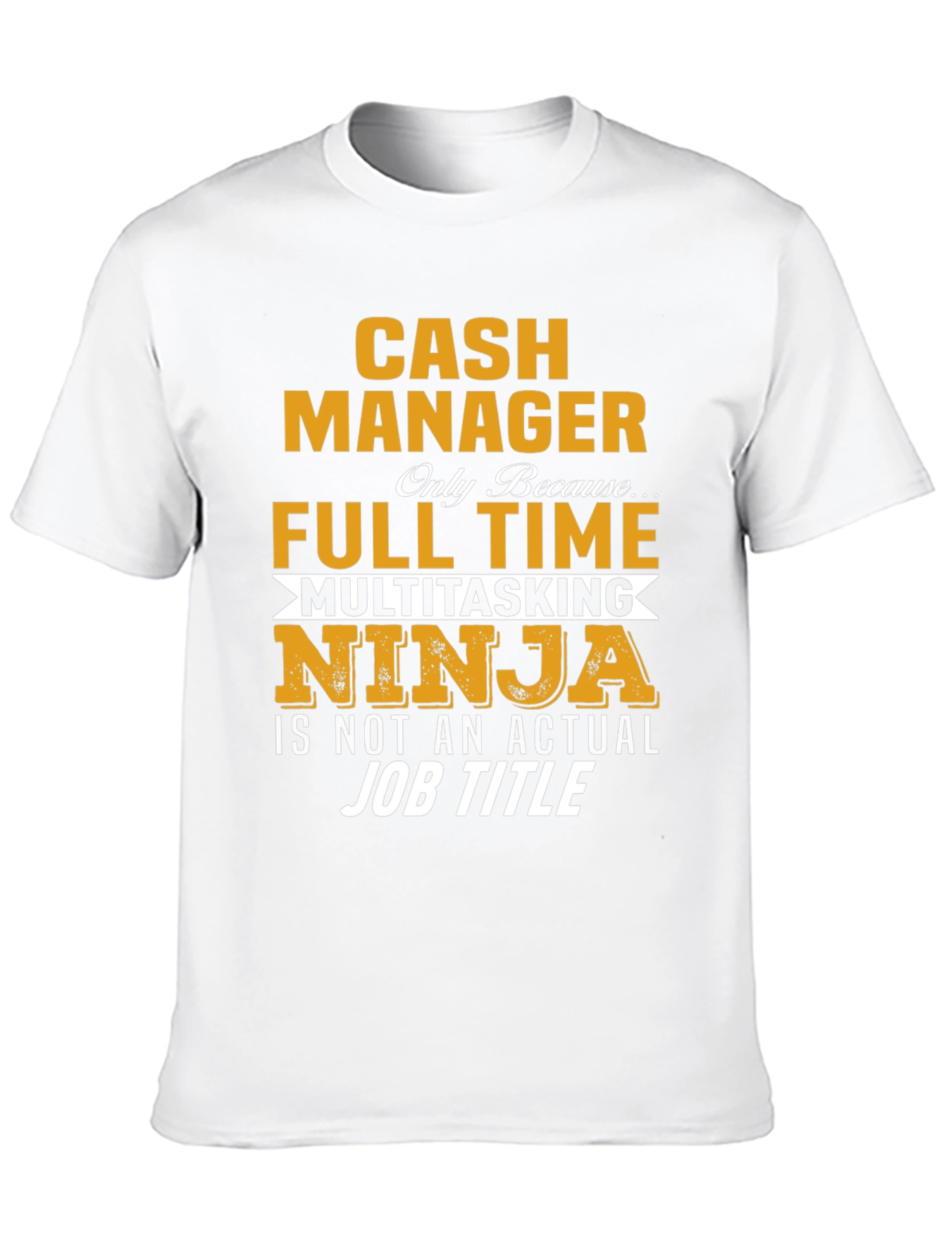Cash Manager Full Time Ninja T-Shirt