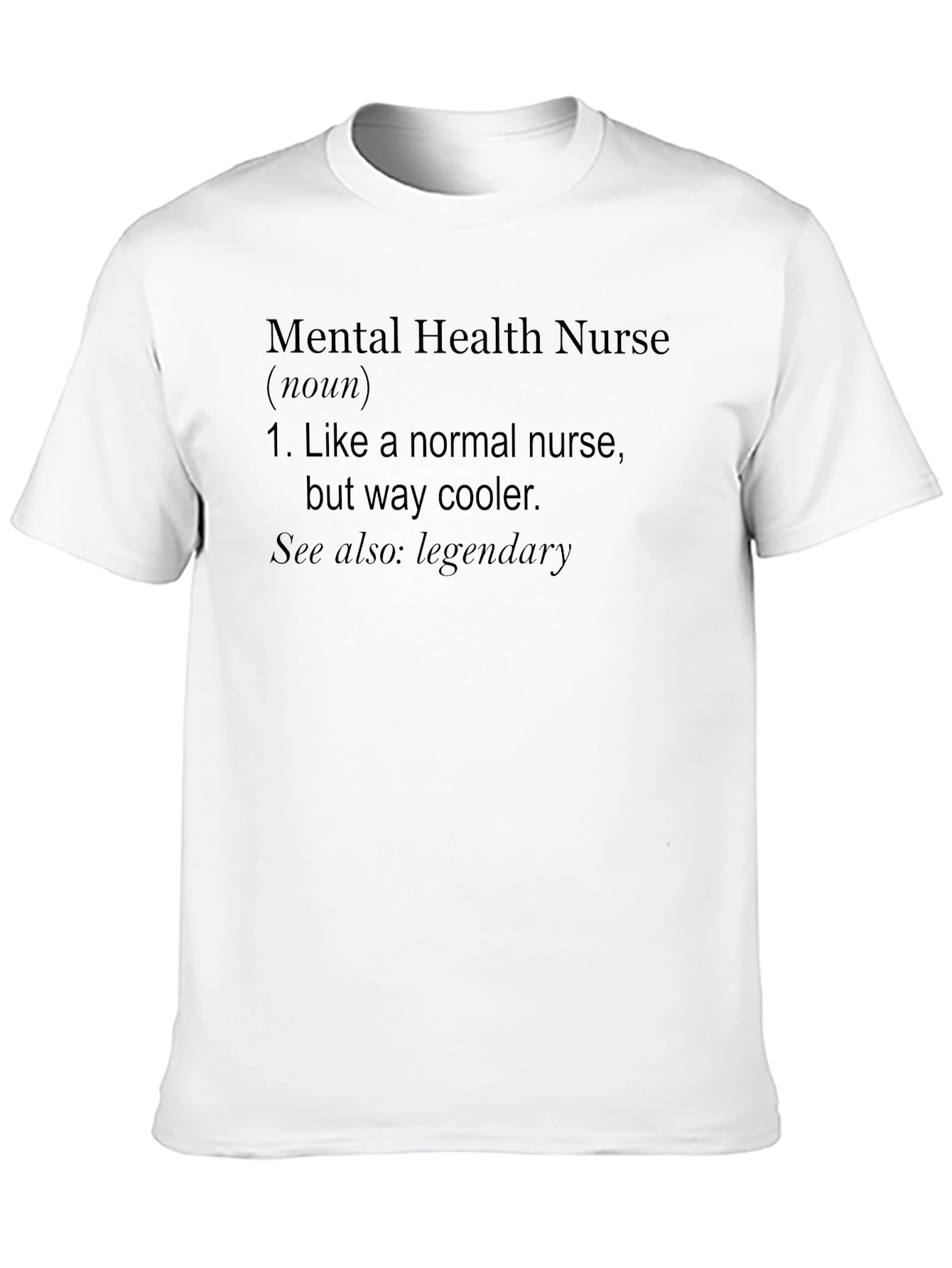 Mental Health Nurse T-Shirt: Cool & Legendary