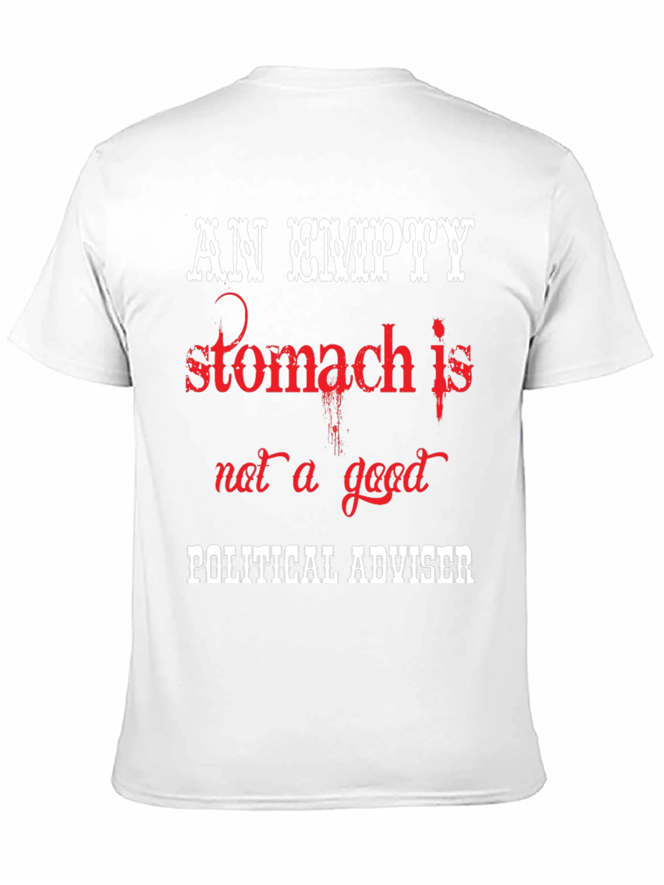 An Empty Stomach Political Humor T-Shirt