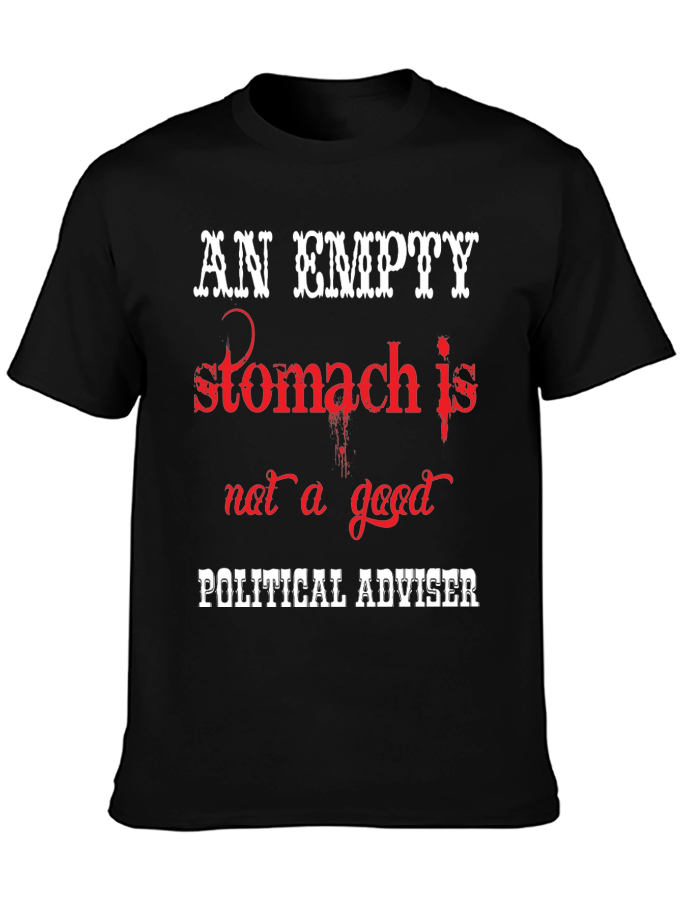 An Empty Stomach Political Humor T-Shirt