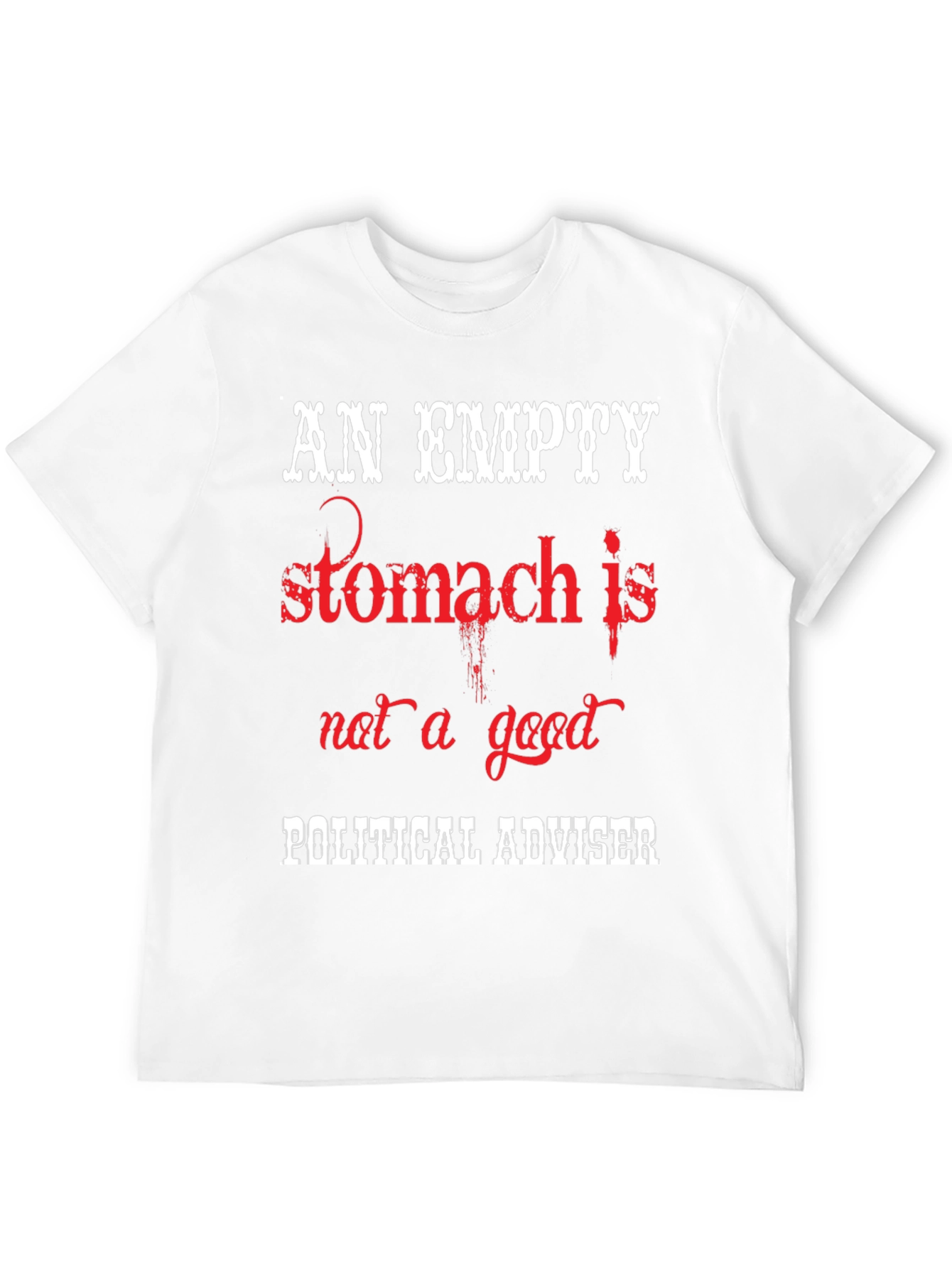 An Empty Stomach Political Humor T-Shirt
