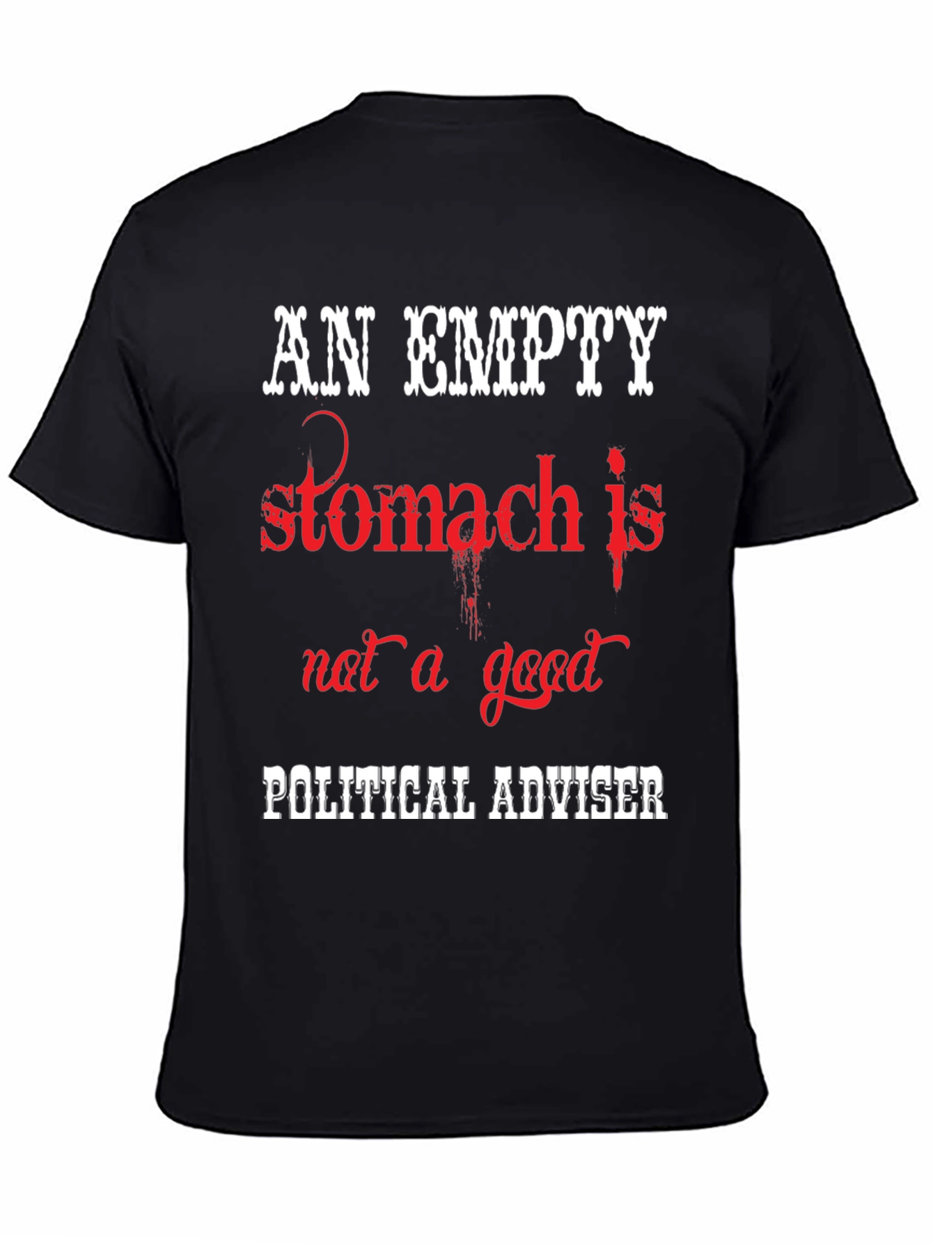 An Empty Stomach Political Humor T-Shirt