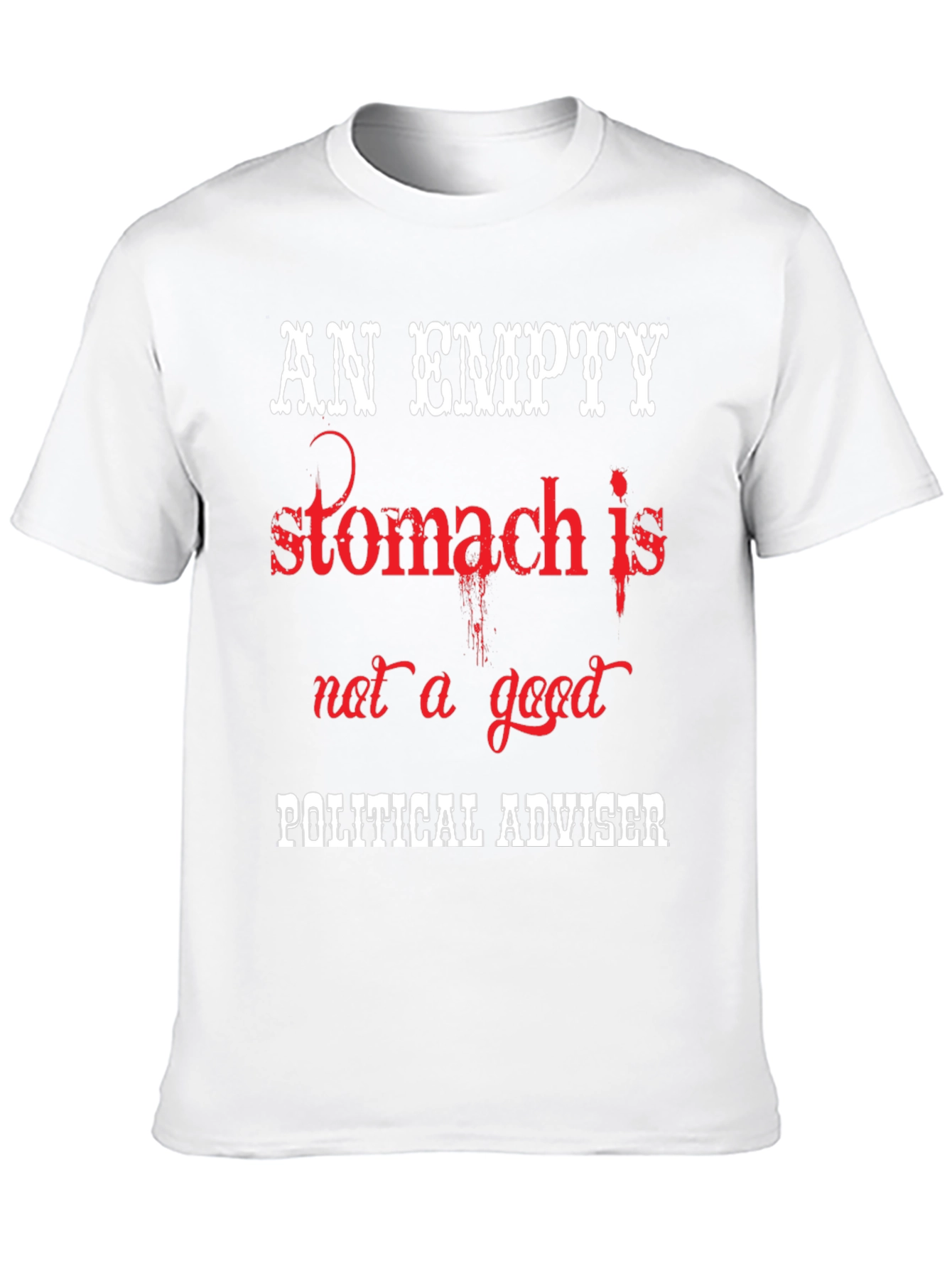 An Empty Stomach Political Humor T-Shirt