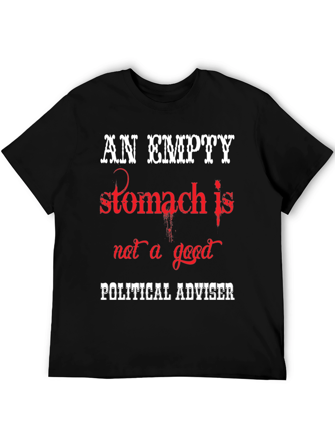 An Empty Stomach Political Humor T-Shirt