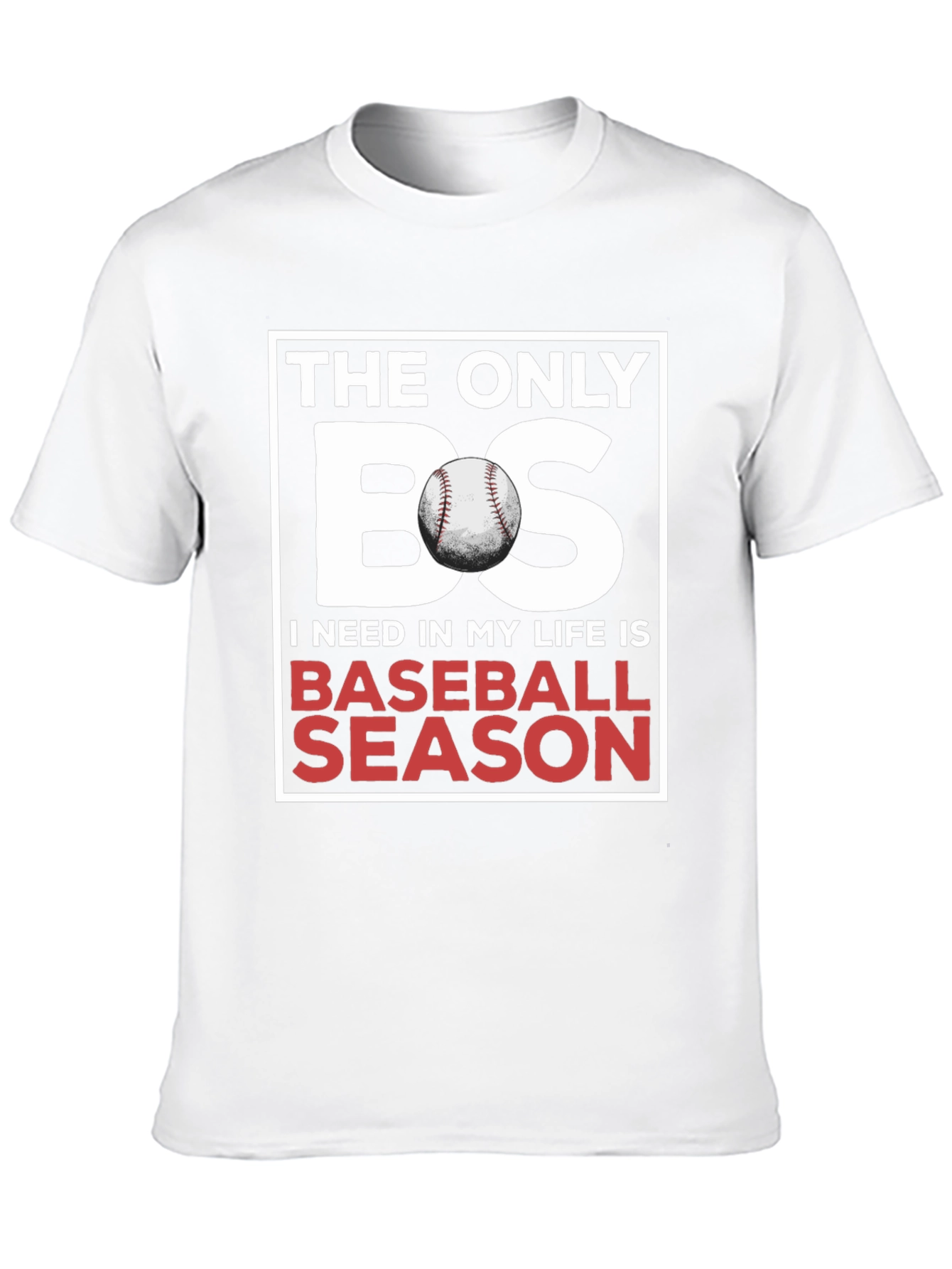 Baseball Season T-Shirt: The Only BS I Need!