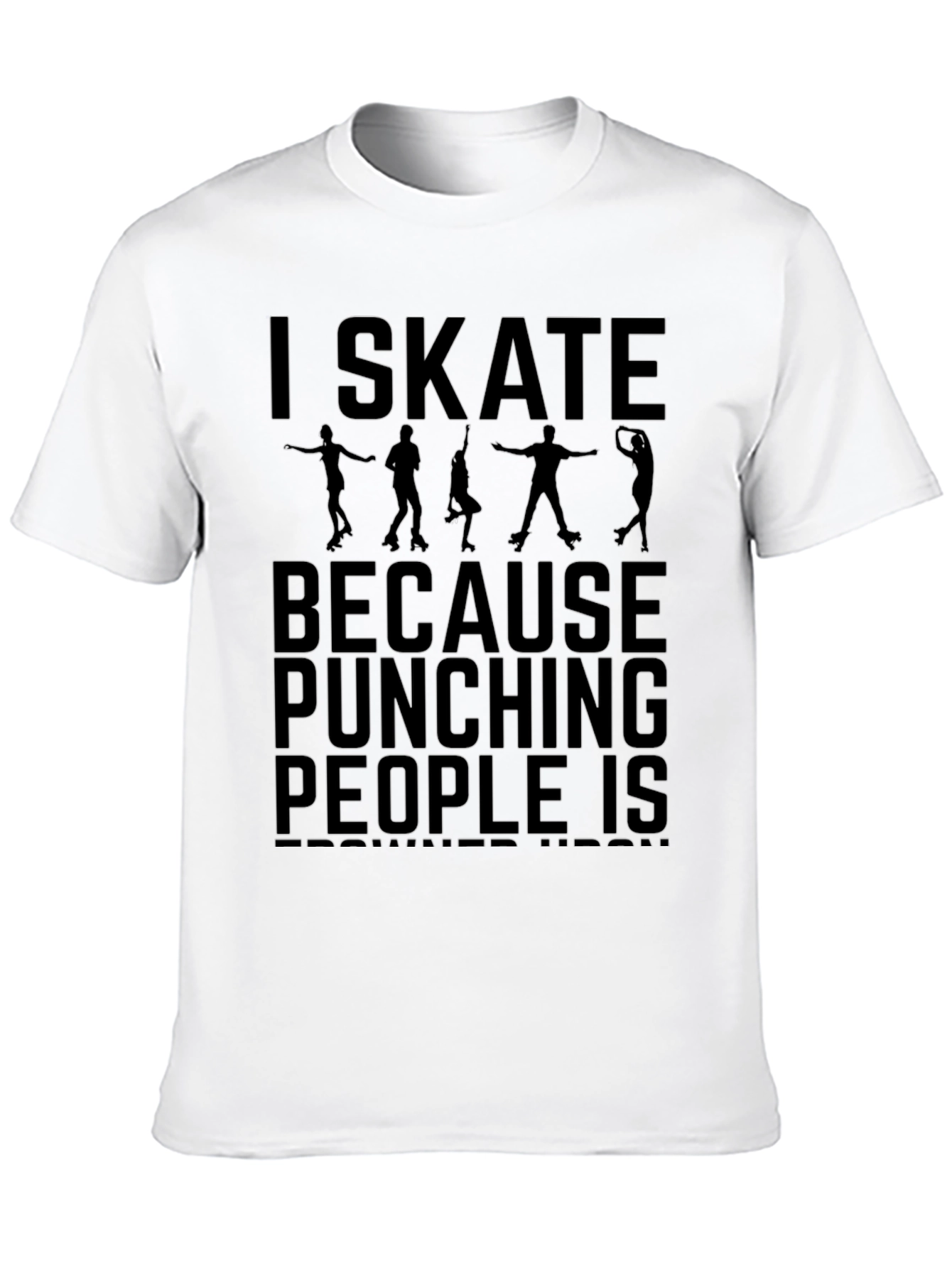 I Skate Because Punching People Is Frowned Upon T-Shirt