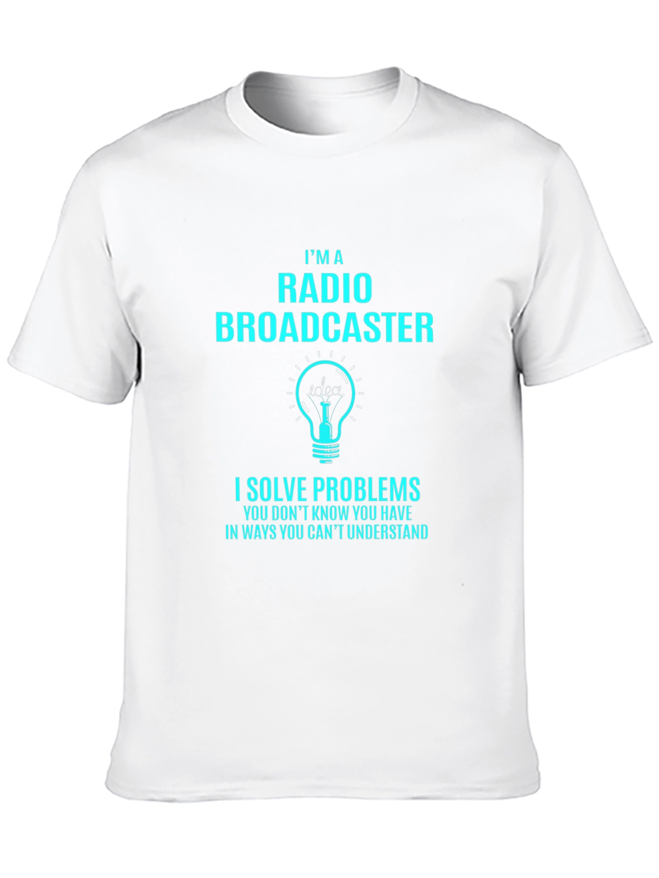 Radio Broadcaster Funny T-Shirt - Solve Problems