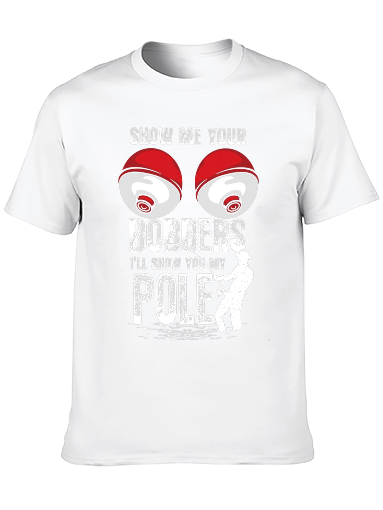 Show Me Your Bobbers Fishing T-Shirt