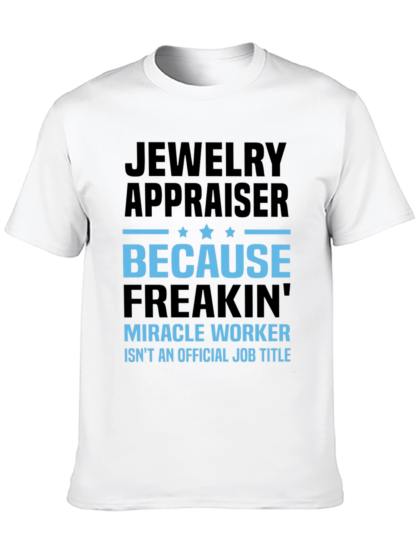Jewelry Appraiser T-Shirt: Miracle Worker
