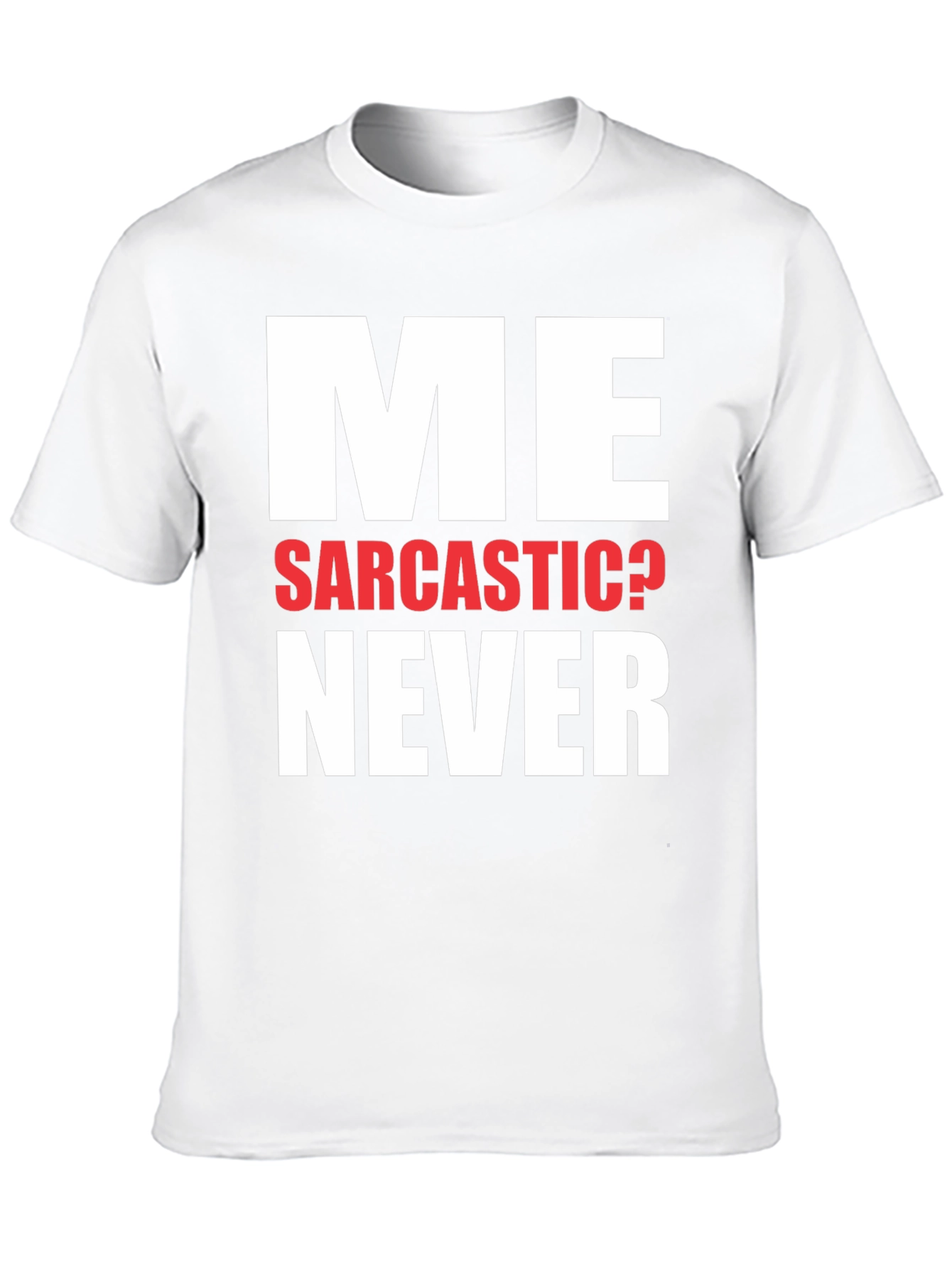 Funny Sarcastic Never T-Shirt Novelty Graphic Tee