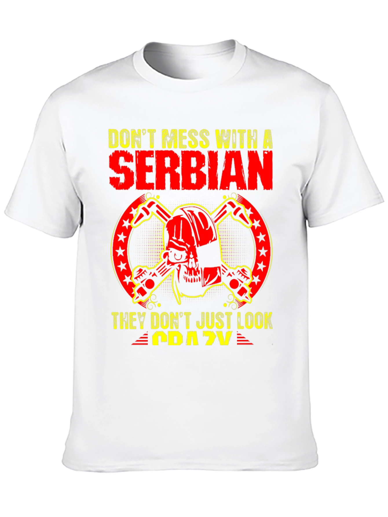 Serbian T-Shirt: Dont Mess With A Serbian