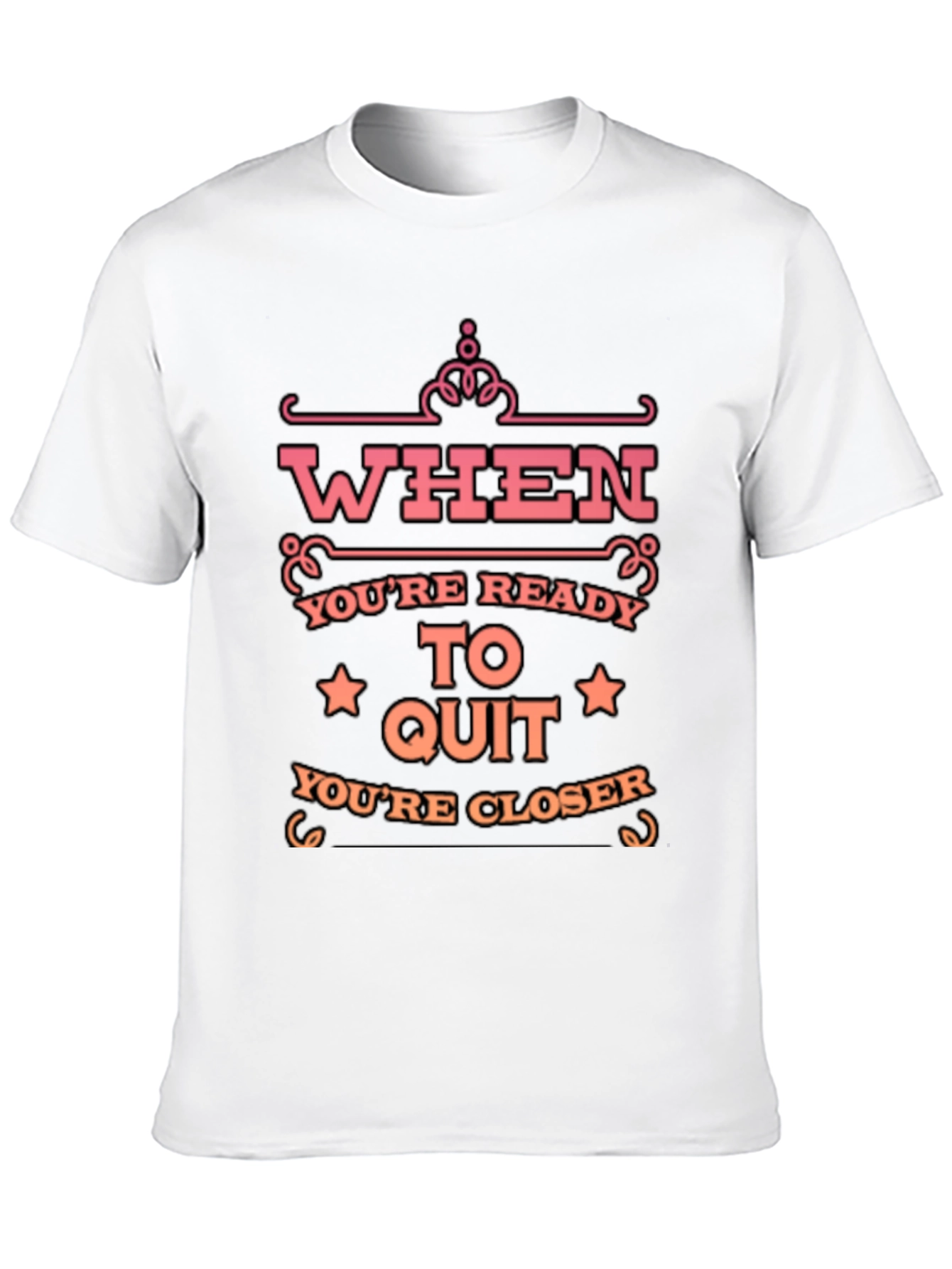 Motivational T-Shirt: When Youre Ready to Quit