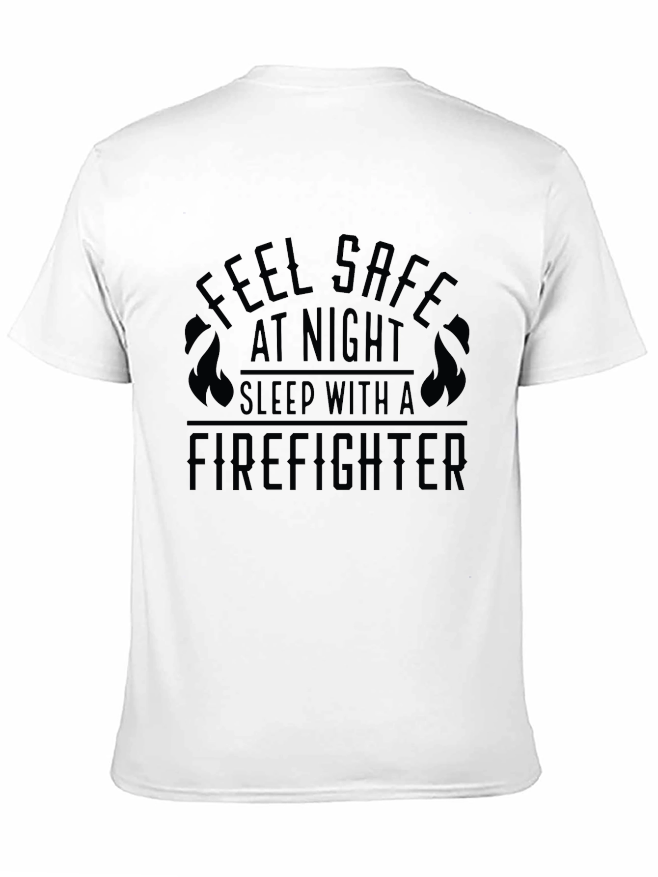 Feel Safe Firefighter Graphic Tee