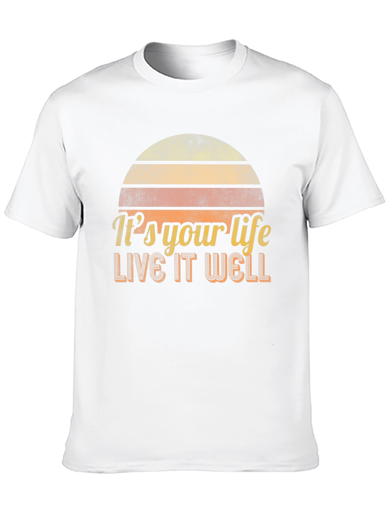 Its Your Life - Live It Well T-Shirt