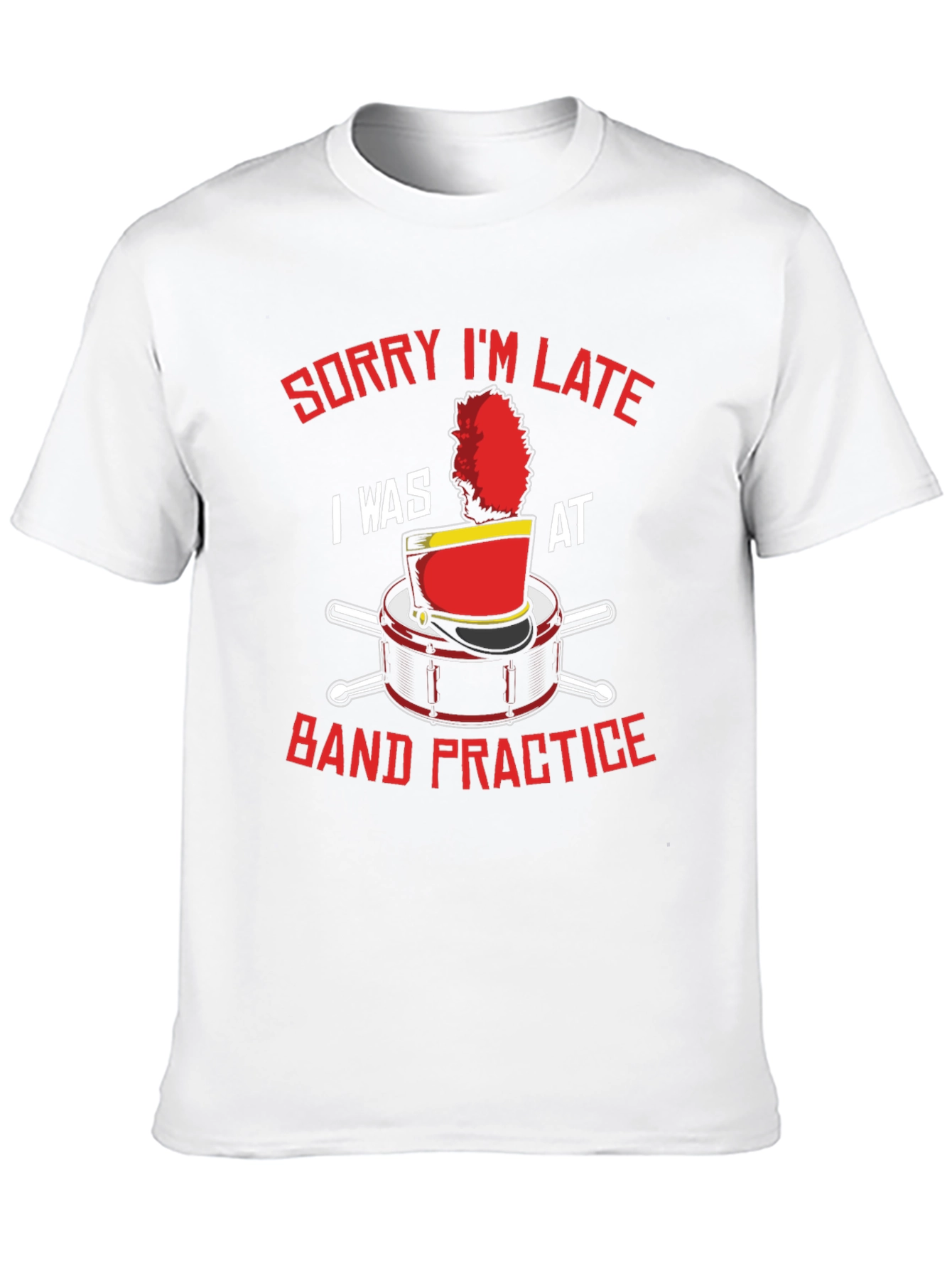 Band Practice T-Shirt: Sorry Im Late