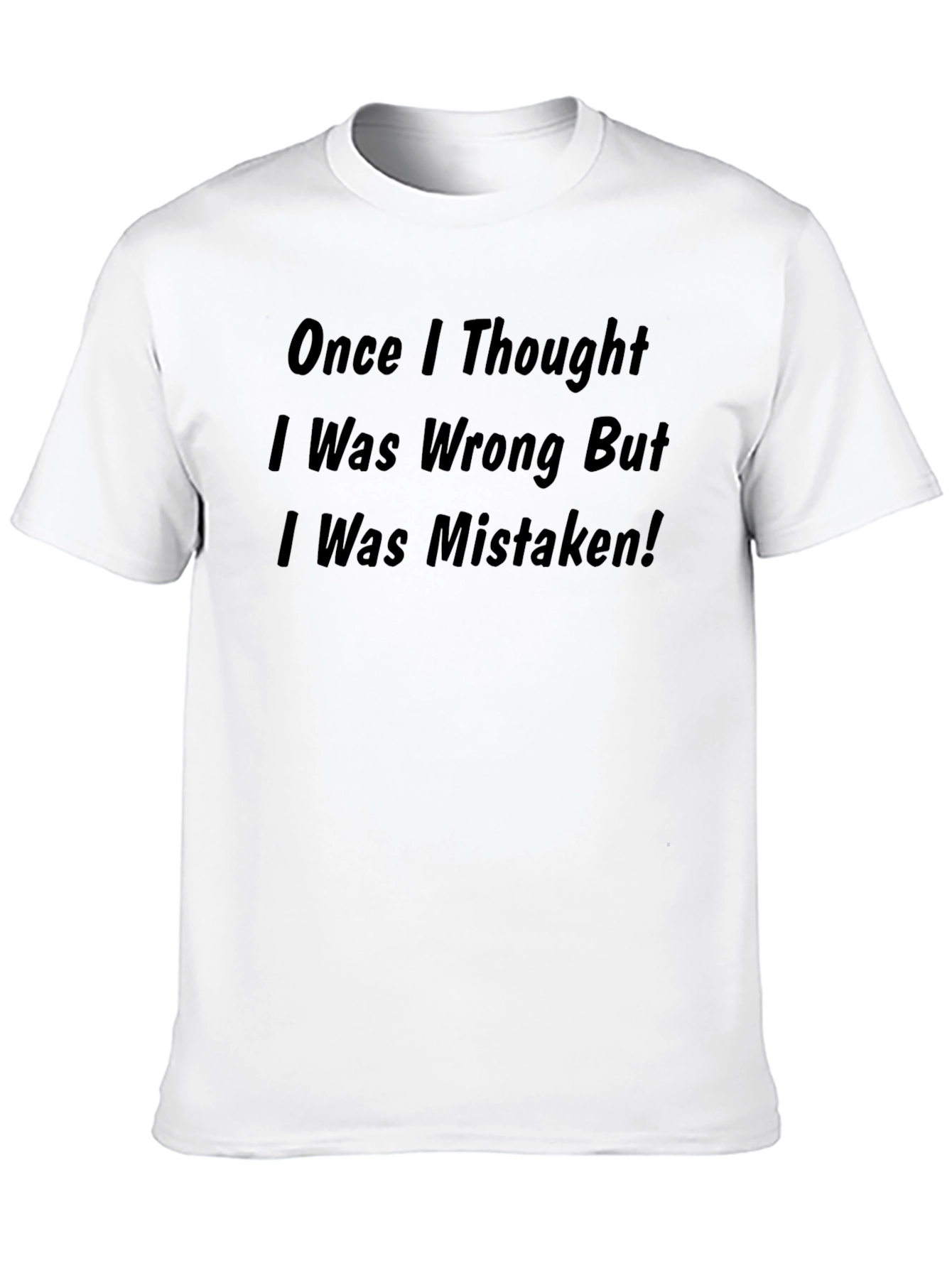 Humorous I Was Mistaken Graphic Tee