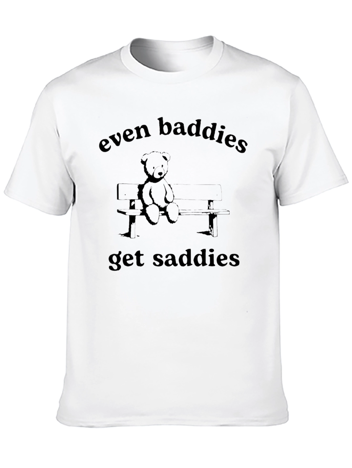Even Baddies Get Saddies Graphic Tee