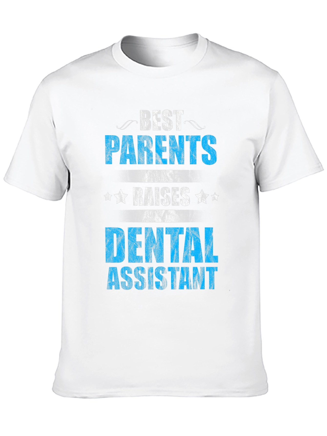 Best Parents Raise Dental Assistant T-Shirt