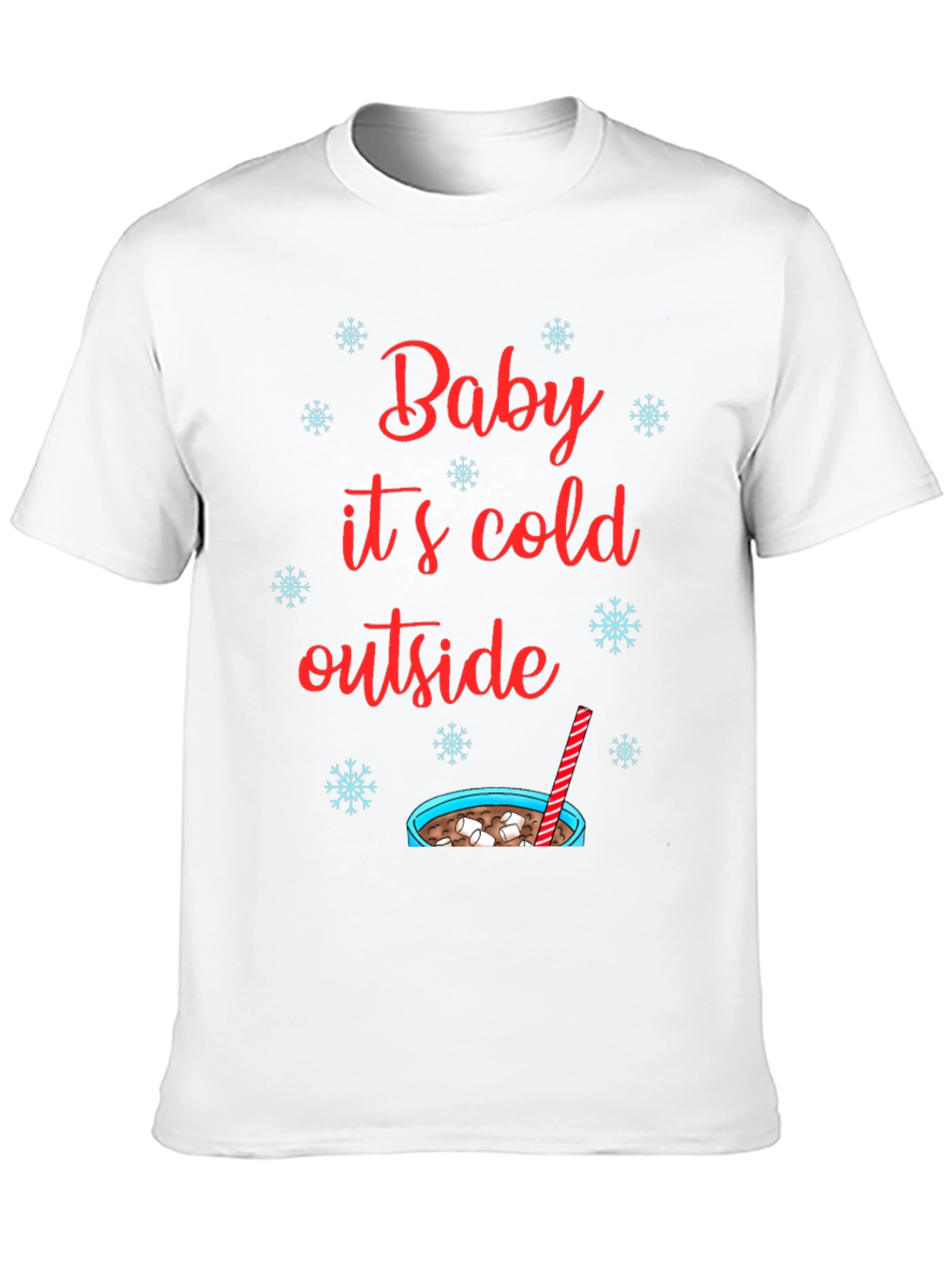 Baby Its Cold Outside T-Shirt
