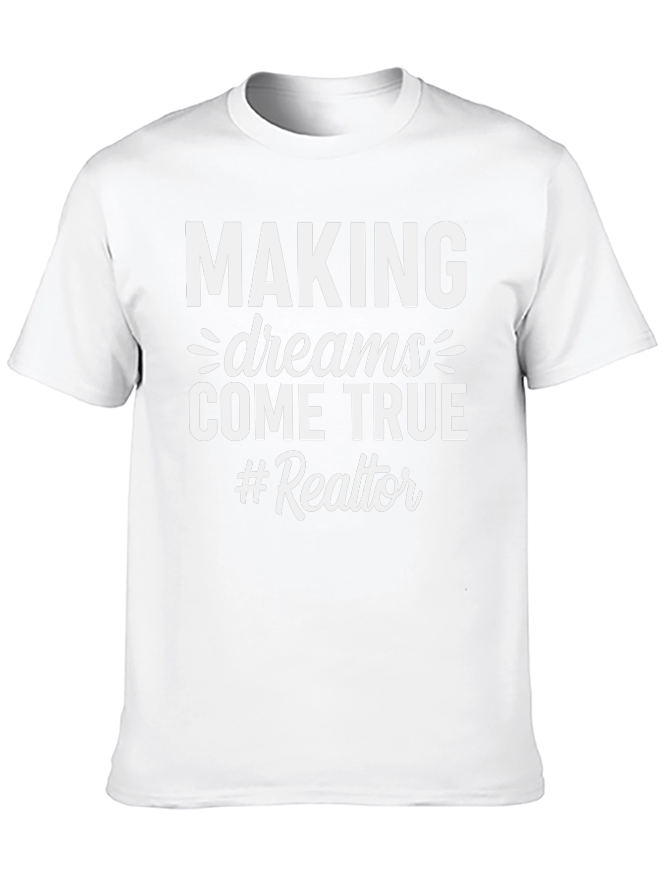 Making Dreams Come True Realtor T-Shirt