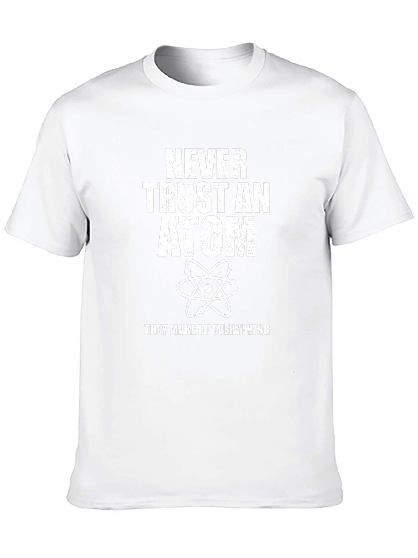 Funny Science T-Shirt - Never Trust an Atom Tee
