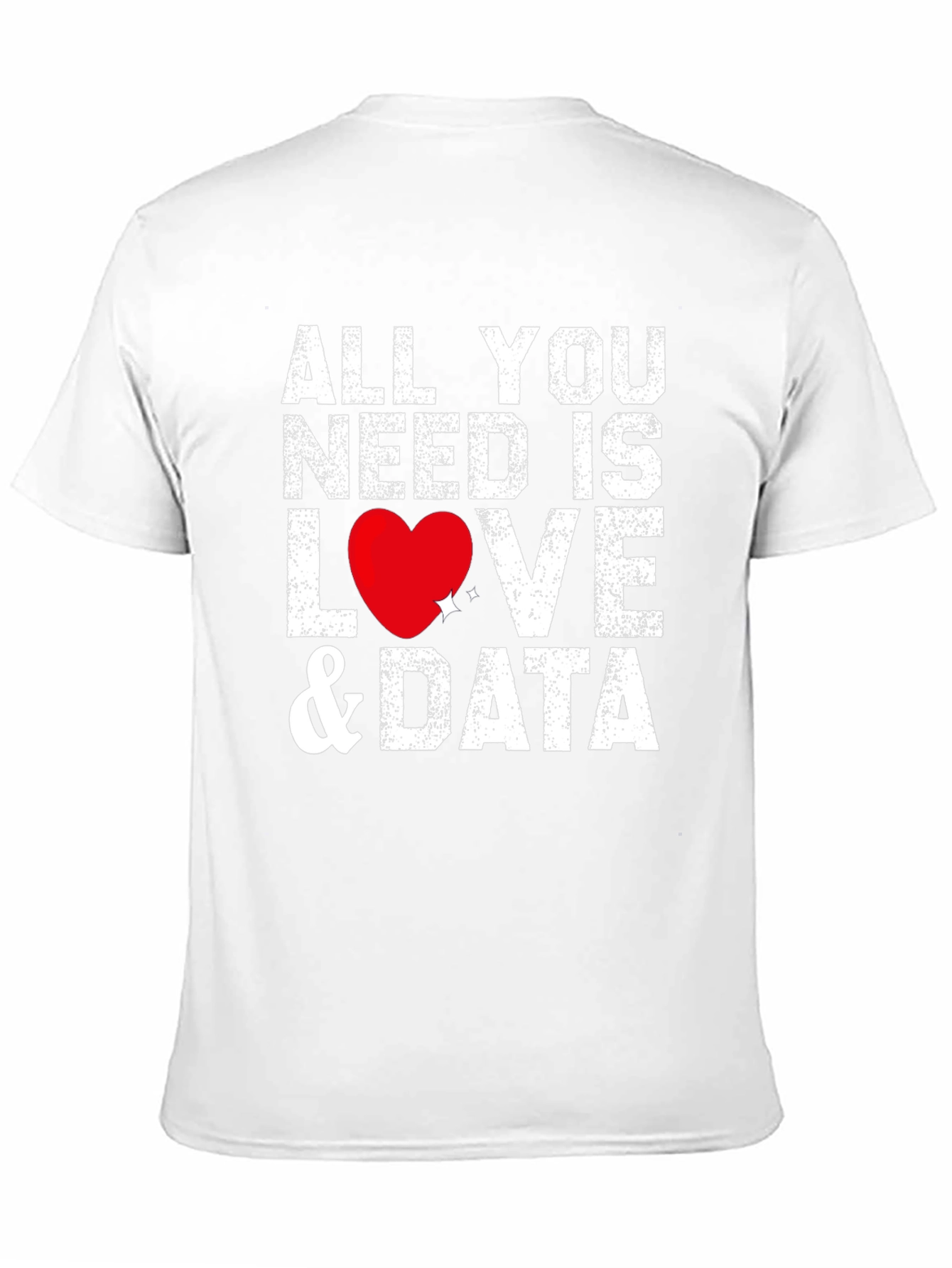 All You Need Is Love & Data T-Shirt