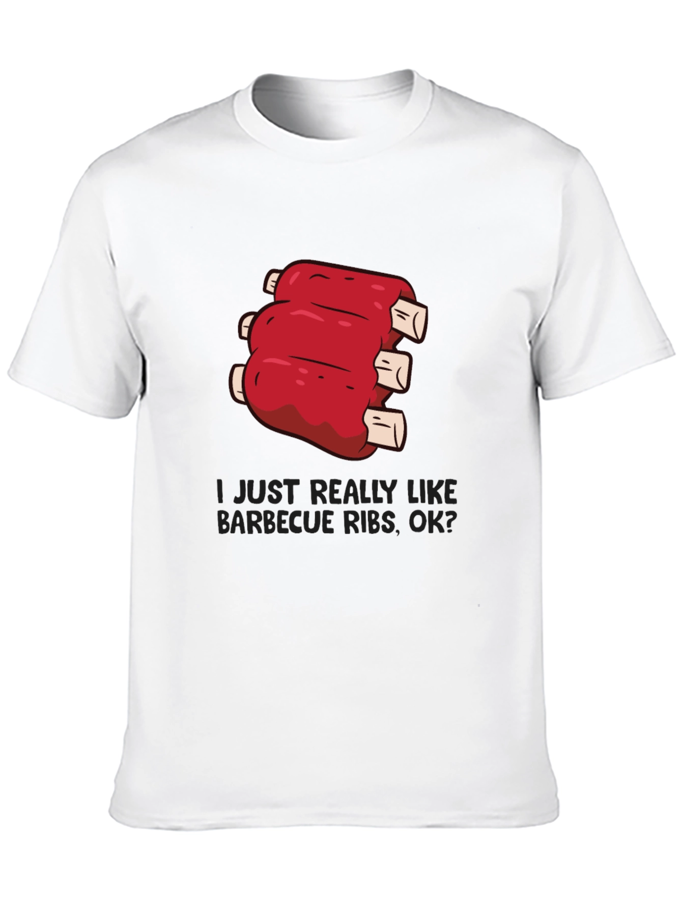 BBQ Ribs T-Shirt: I Just Really Like Barbecue Ribs