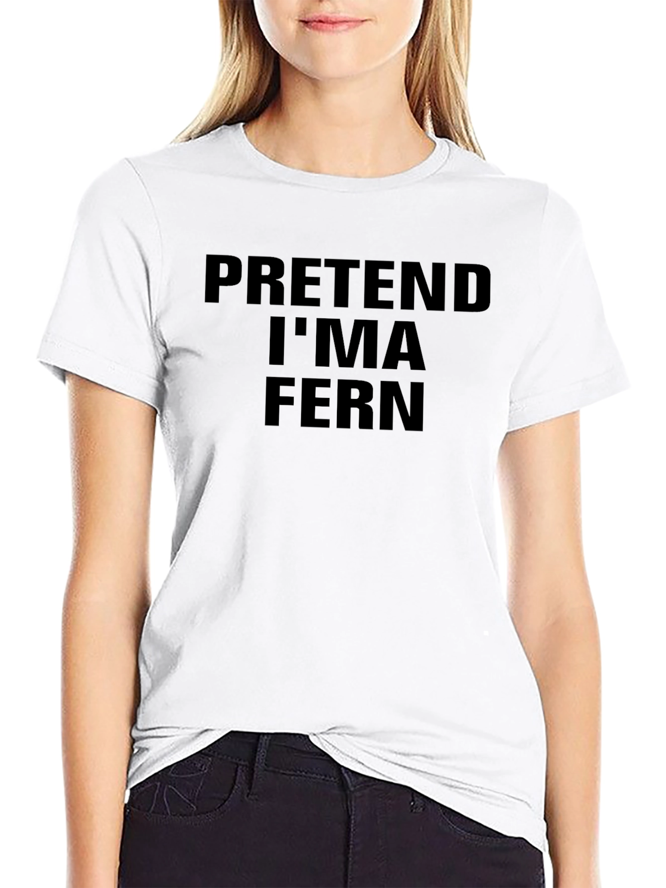 Pretend Im A Fern T-Shirt - Funny Novelty Tee