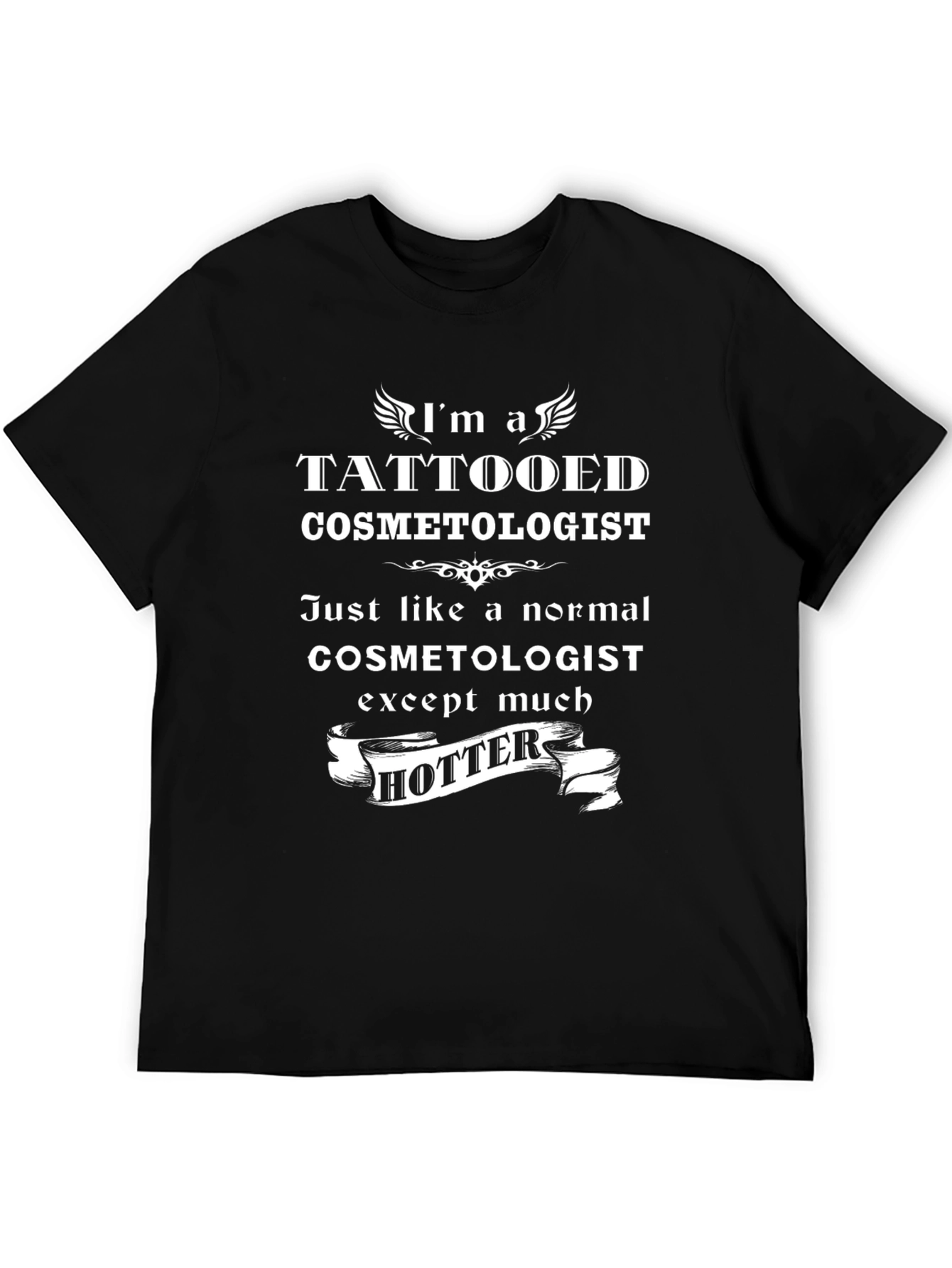 Tattooed Cosmetologist T-Shirt - Hotter Than Normal!