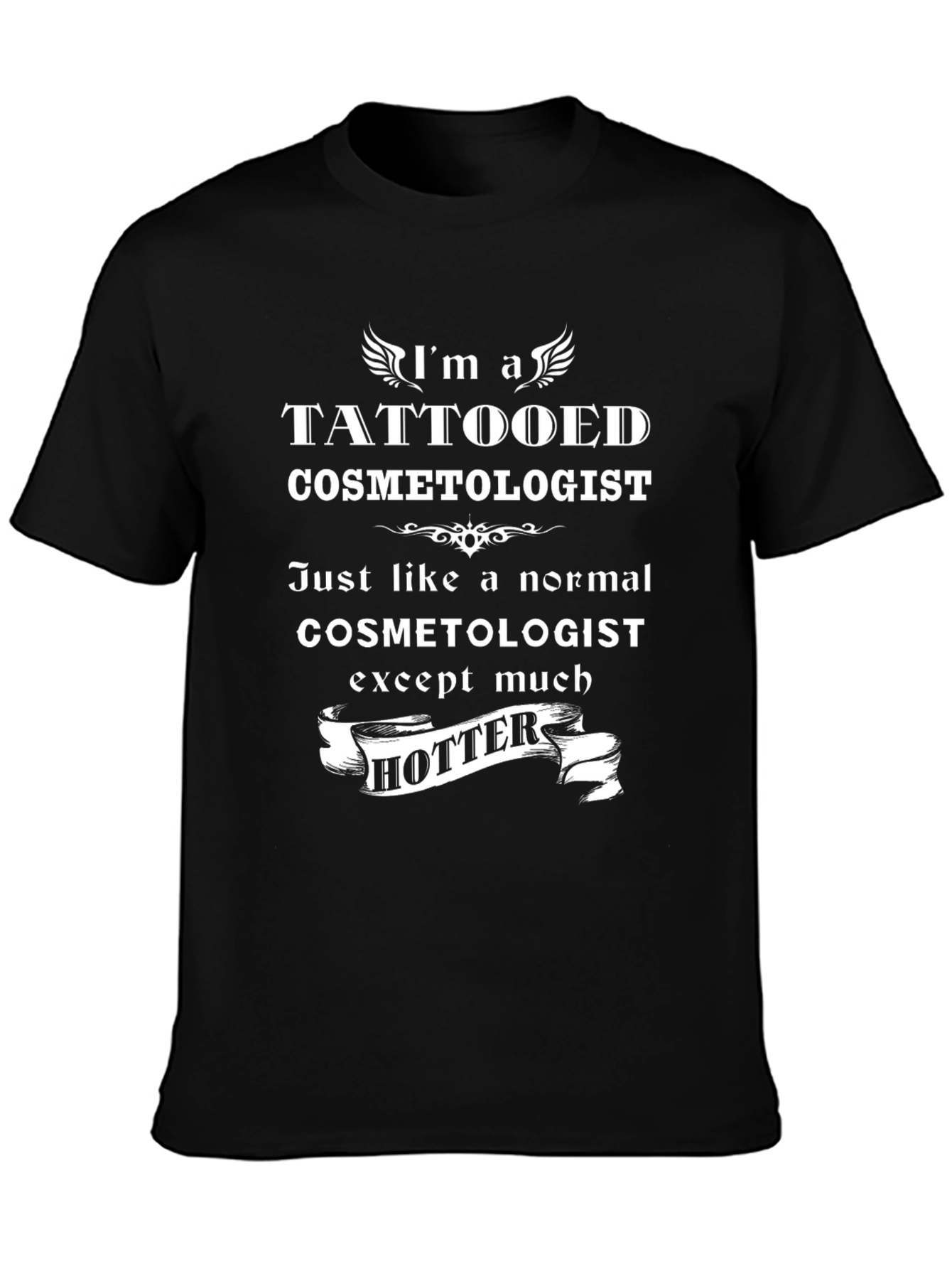Tattooed Cosmetologist T-Shirt - Hotter Than Normal!
