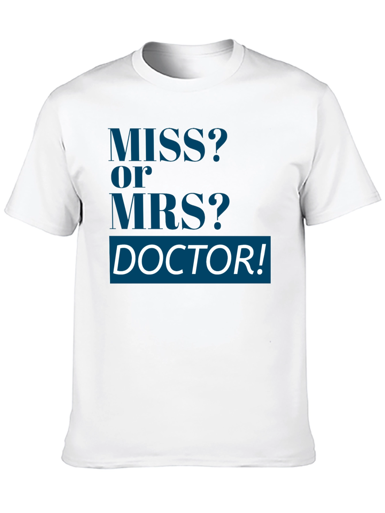 Miss or Mrs Doctor T-Shirt Unisex Novelty