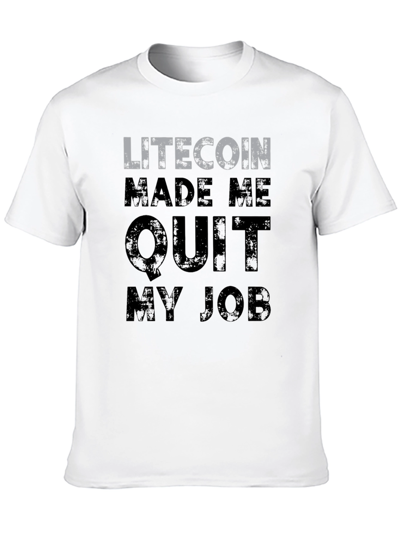 Litecoin Made Me Quit My Job T-Shirt